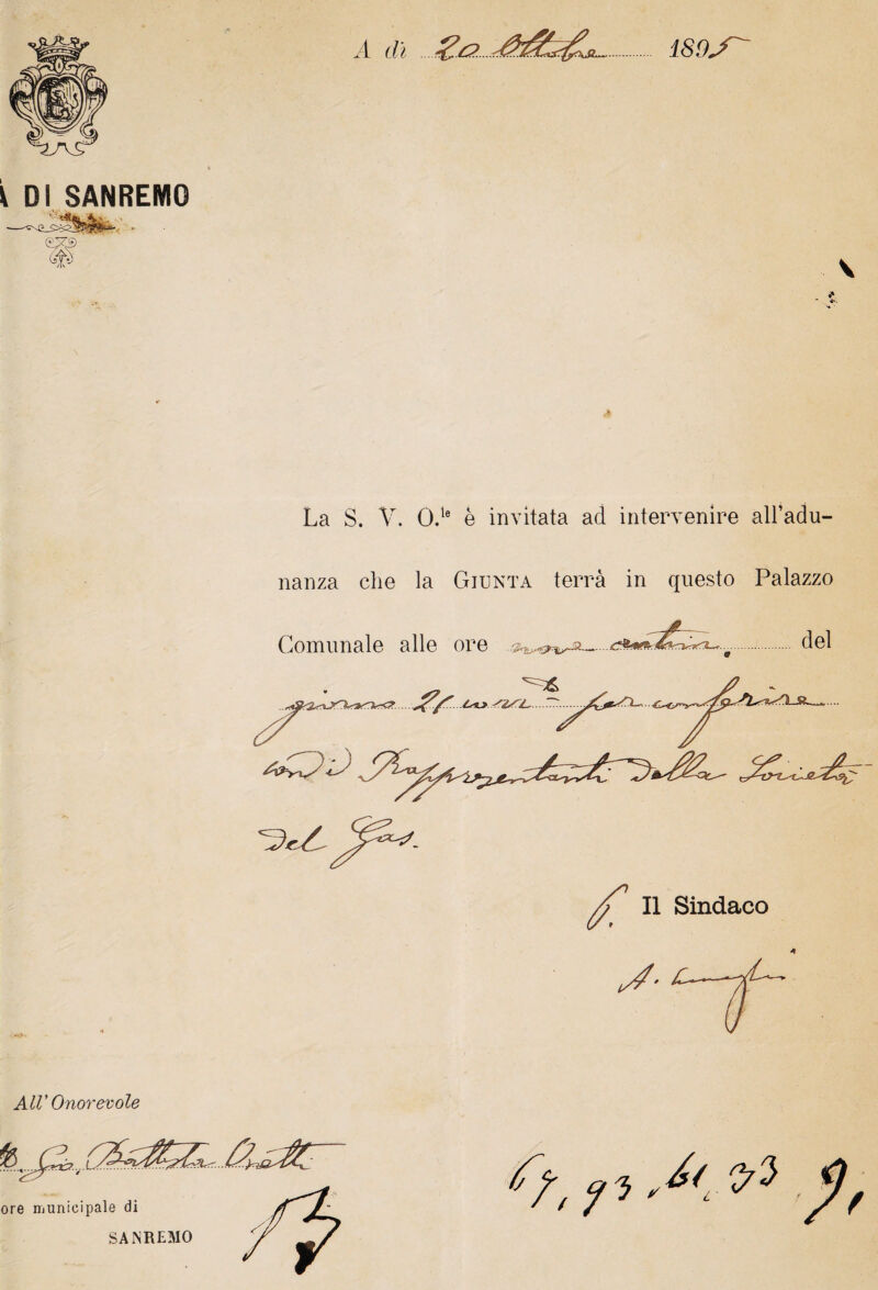 Air Onorevole La S. V. 0.'® è invitata ad intervenire all’adu¬ nanza che la Giunta terrà in questo Palazzo Comunale alle ore del ore niunicipale di SANREMO