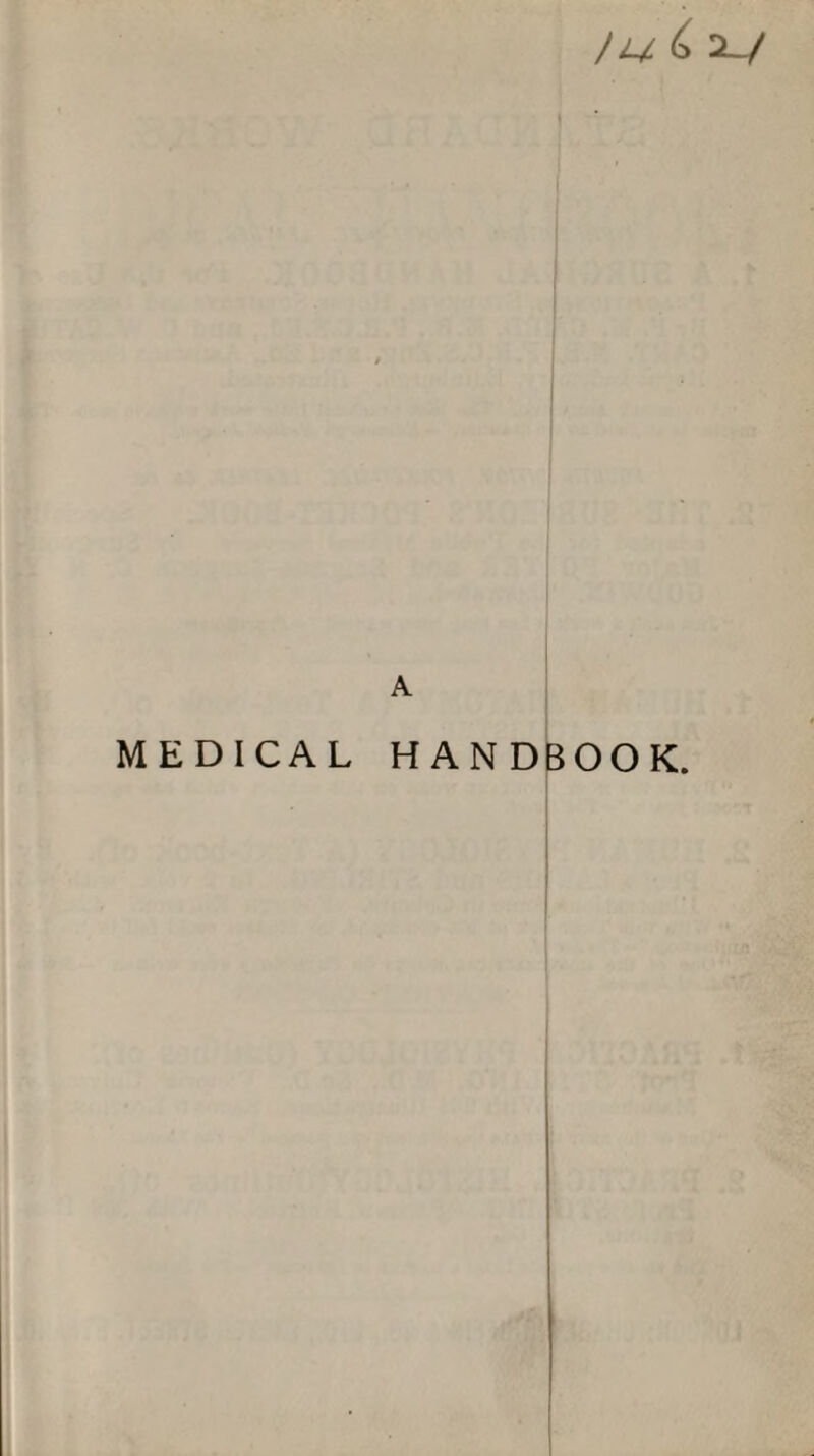 A MEDICAL HAND BOOK.