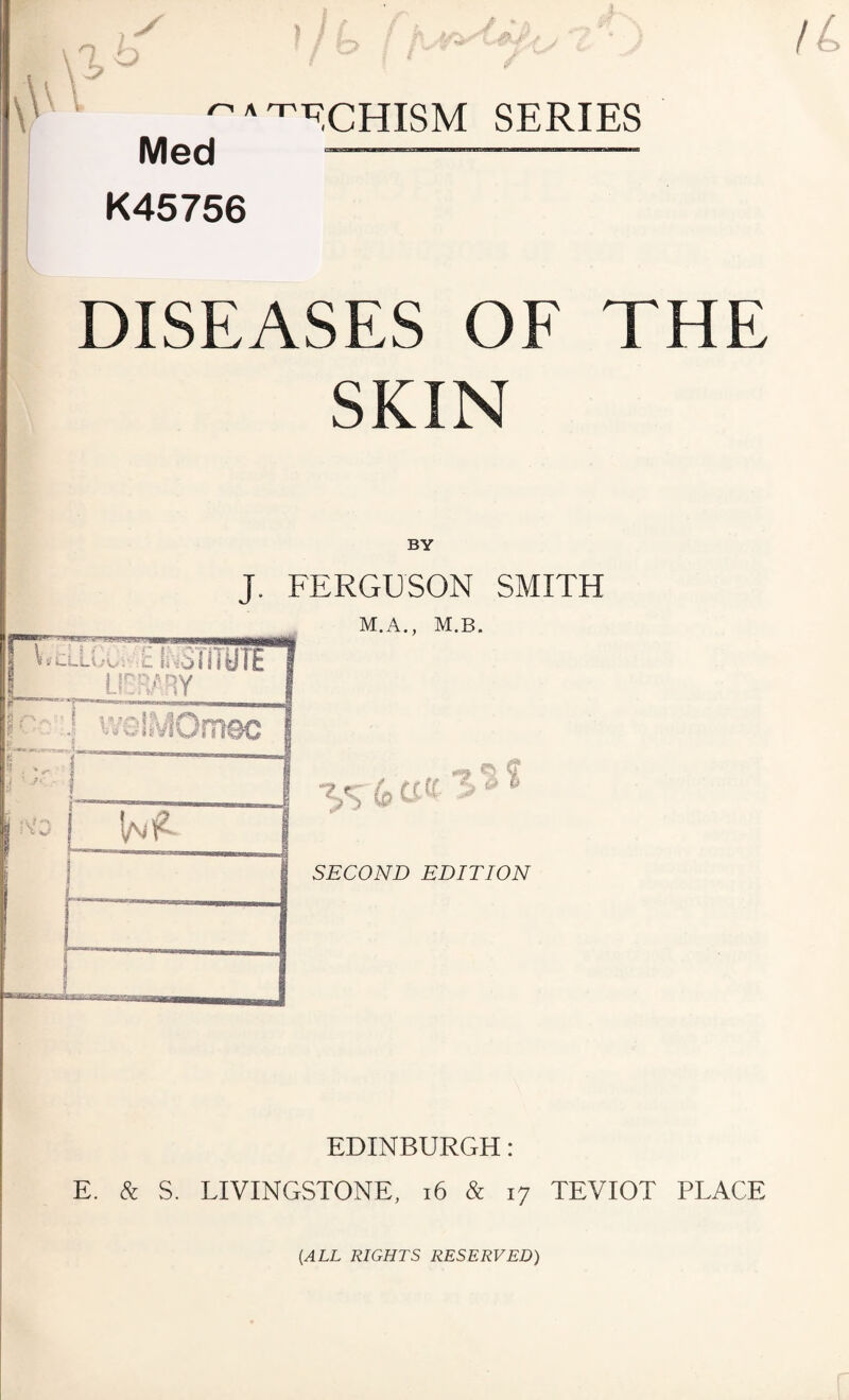 CHISM SERIES Med ——— — K45756 DISEASES OE THE SKIN J. FERGUSON SMITH