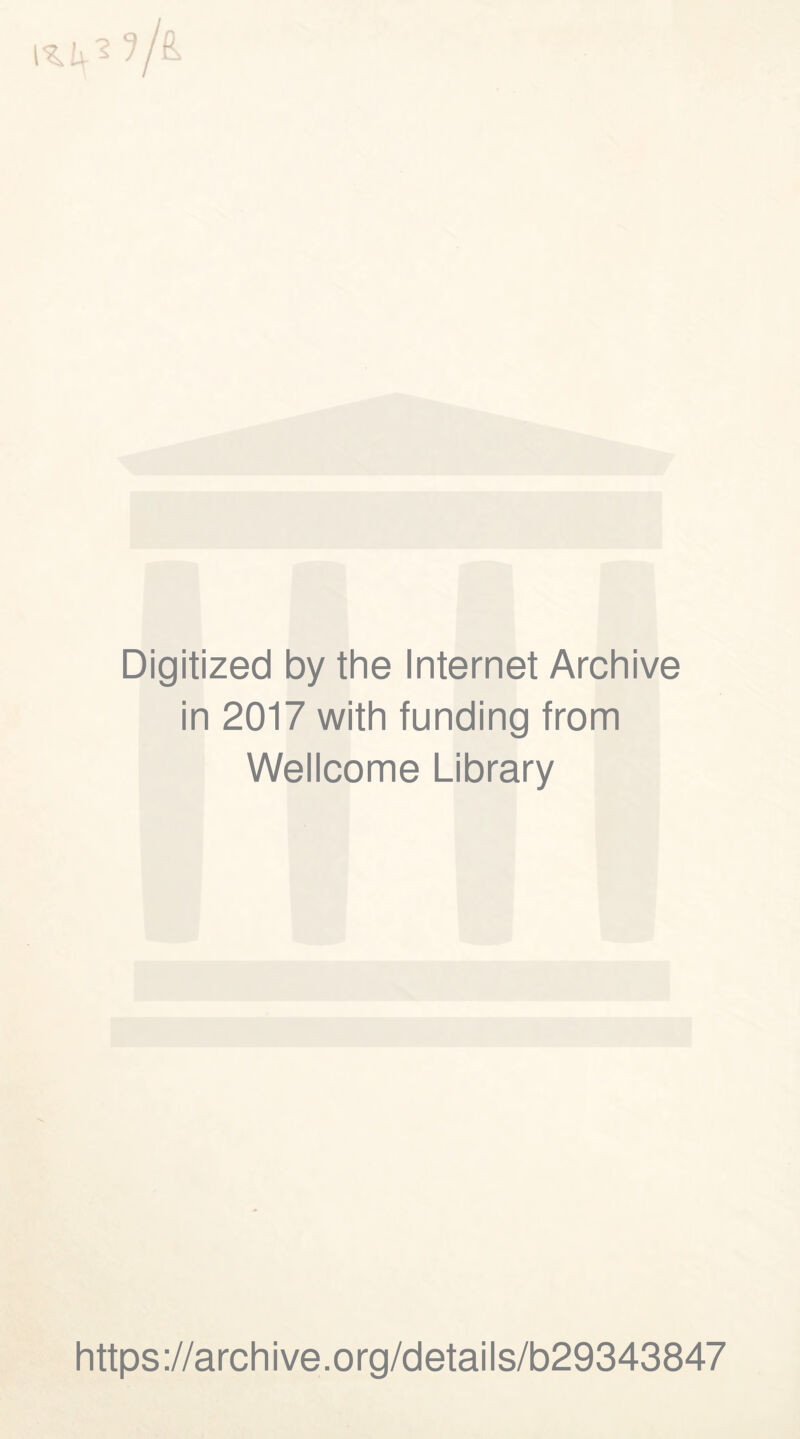 Digitized by the Internet Archive in 2017 with funding from Wellcome Library https://archive.org/details/b29343847