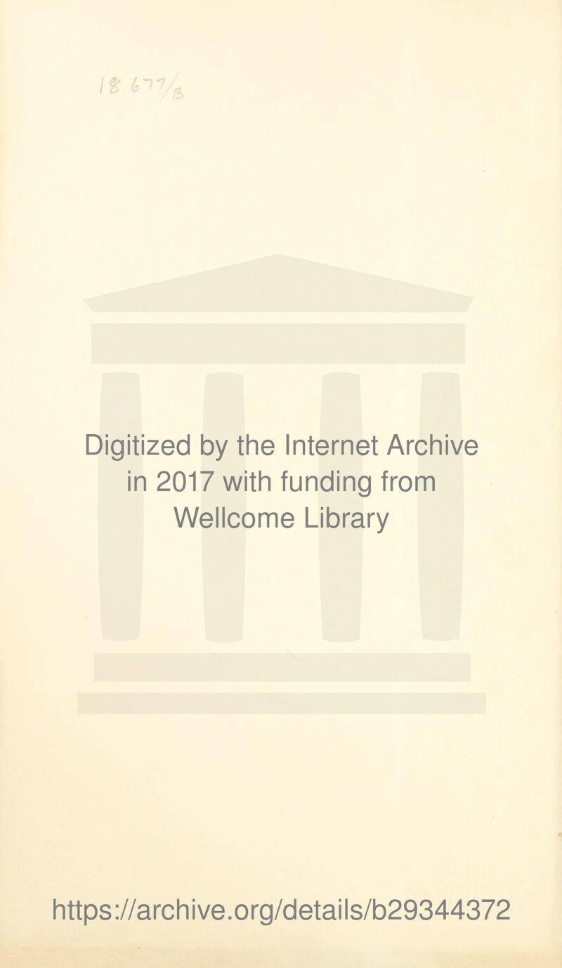 It &-I Digitized by the Internet Archive in 2017 with funding from Wellcome Library https://archive.org/details/b29344372