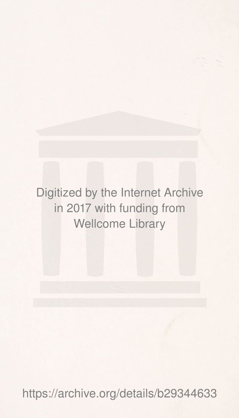 Digitized by the Internet Archive in 2017 with funding from Wellcome Library https://archive.org/details/b29344633