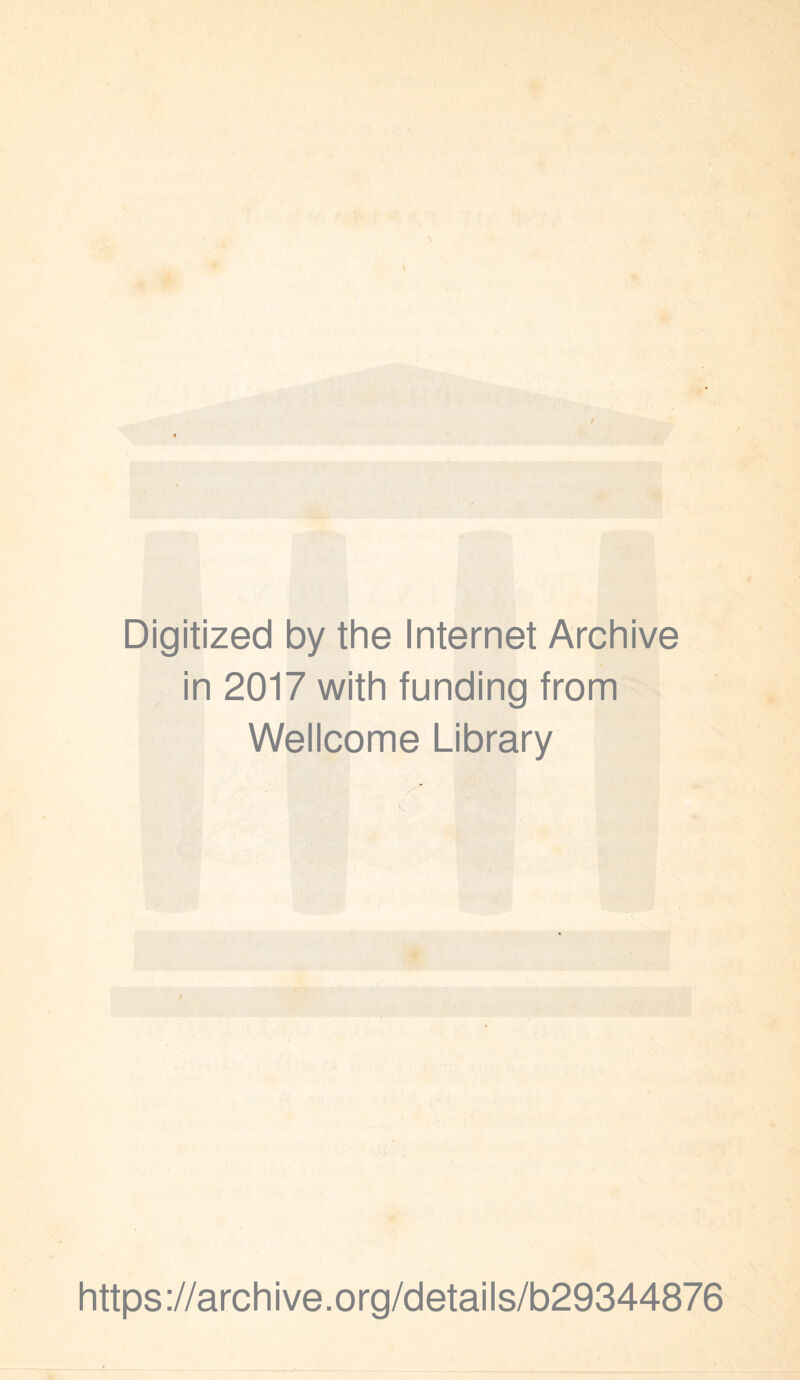 Digitized by the Internet Archive in 2017 with funding from Wellcome Library https://archive.org/details/b29344876