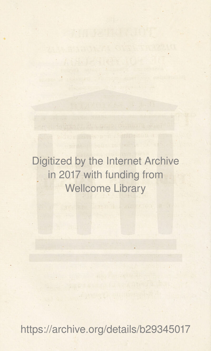 Digitized by the Internet Archive in 2017 with funding from Wellcome Library https://archive.org/details/b29345017