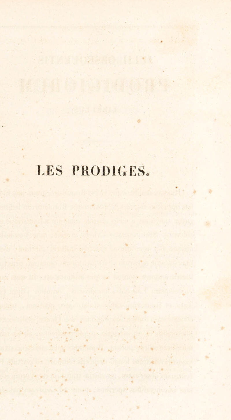 LES PRODIGES.