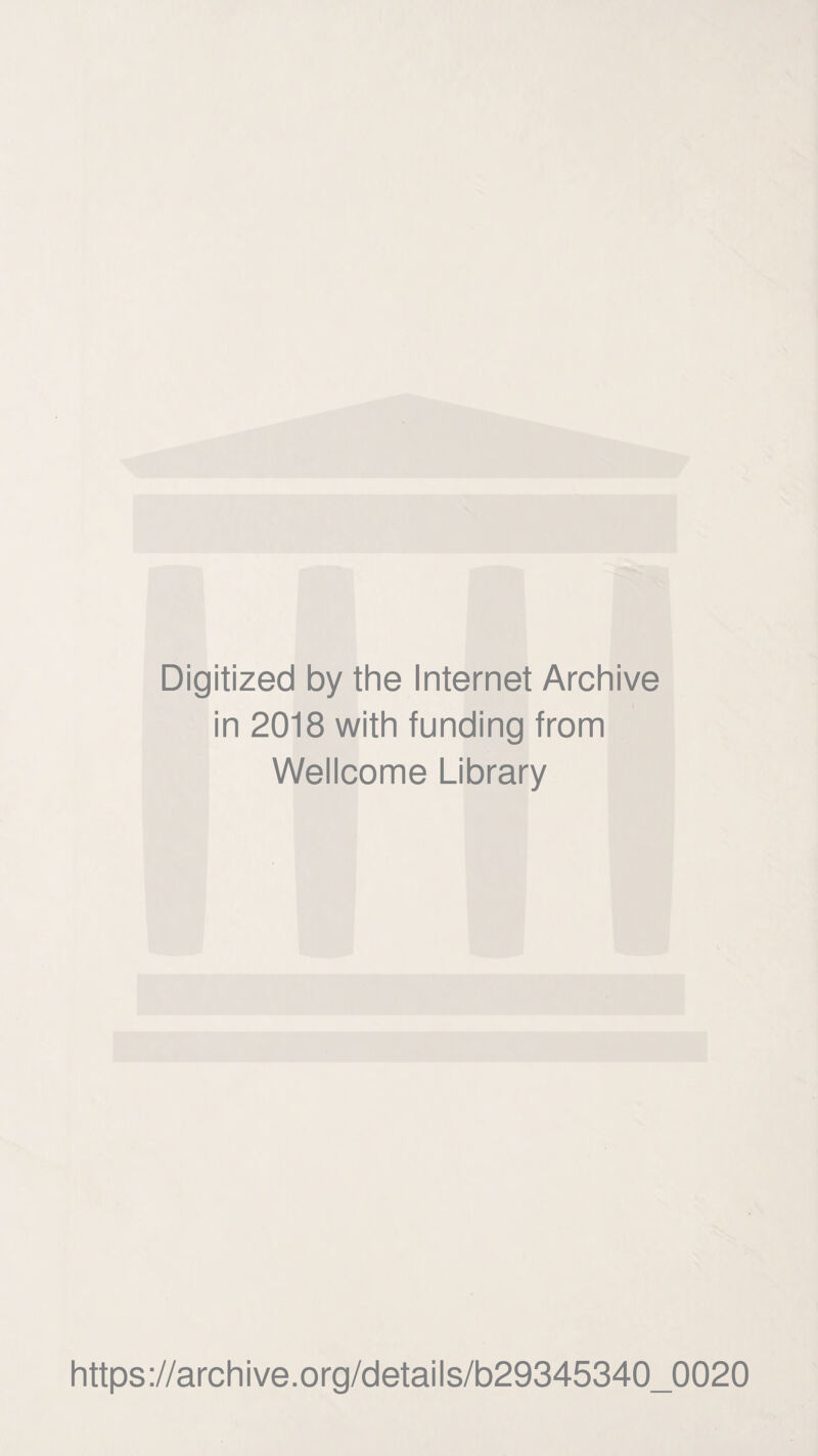 Digitized by the Internet Archive in 2018 with funding from Wellcome Library https://archive.org/details/b29345340_0020