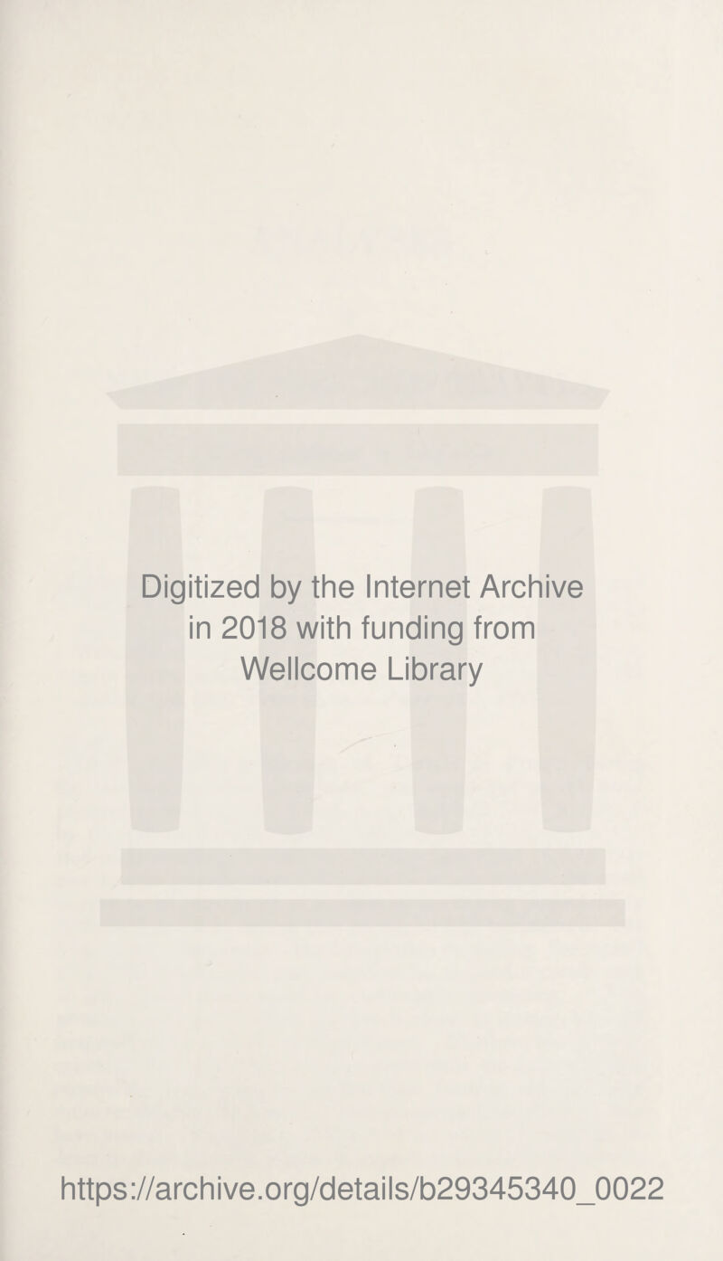 Digitized by the Internet Archive in 2018 with funding from Wellcome Library https://archive.org/details/b29345340_0022