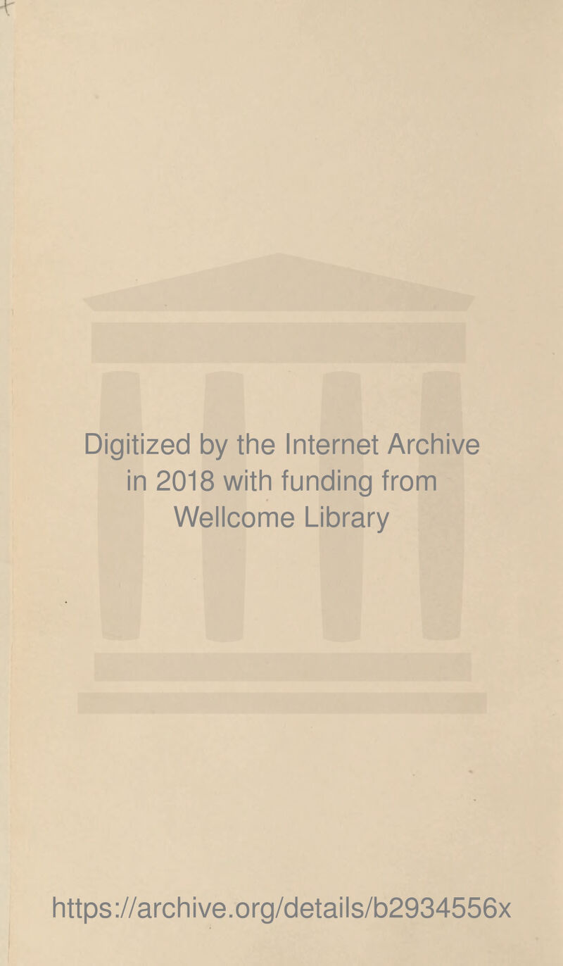 Digitized by the Internet Archive in 2018 with funding from Wellcome Library https://archive.org/details/b2934556x