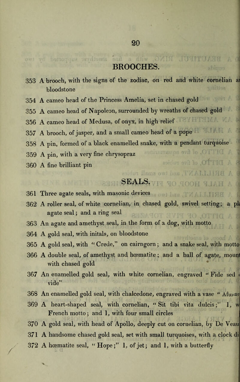 u 794 A gold key, with a seal; 2 watch keys; 3 small padlocks; and 5 keys 795 A VERY CURIOUS AND INTERESTING IDOL, of very rud workmanship, found in draining the Lake of Guativite, and presente< by General Santander, the Vice-President of Columbia, to Jame Hamilton, Esq. 796 A bust, composed of matrix of amethyst, the head of rosso antico, th helmet of lapis lazuli 797 A very fine and large specimen of cairngorum, of rich colour 798 A very beautiful onyx of three strata cornelian, white and black 799 A fine onyx of three strata; 1 other; an unpolished specimen, chalcedon and a polished cornelian 800 A large crystal; and 3 large cairngorums Q01 A very large crystal, with three faces; a smaller ditto; and 3 otht specimens 802 Seventeen very fine specimens of cairngorum, of different sizes 803 A Neapolitan necklace and earrings ; and 13 polished specimens of stone and amber 804 A quarter noble of Edward III.; a silver medal of George III.; and minute gold medal of the Duke of York, in a pen wiper 805 An hexagonal close link gold chain, with gold eye glass, in shagree case attached 806 A silver gilt paper knife, the handle with the head of a dog 807 An oblong silver gilt box, with a figure of a river god embossed on the 1 808 A black wooden case, mounted with silver gilt, containing two very sma porcelain cigar tubes 809 An ancient ring of massive silver, with an eagle ; and a gold black enamelb mourning ring, with a snake and cypher 810 An ancient gold ring, with a Maltese cross of amethysts and small rubie and a gold ring, with oriental characters on cornelian 811 A gold enamelled ring, with a ruby and brilliant