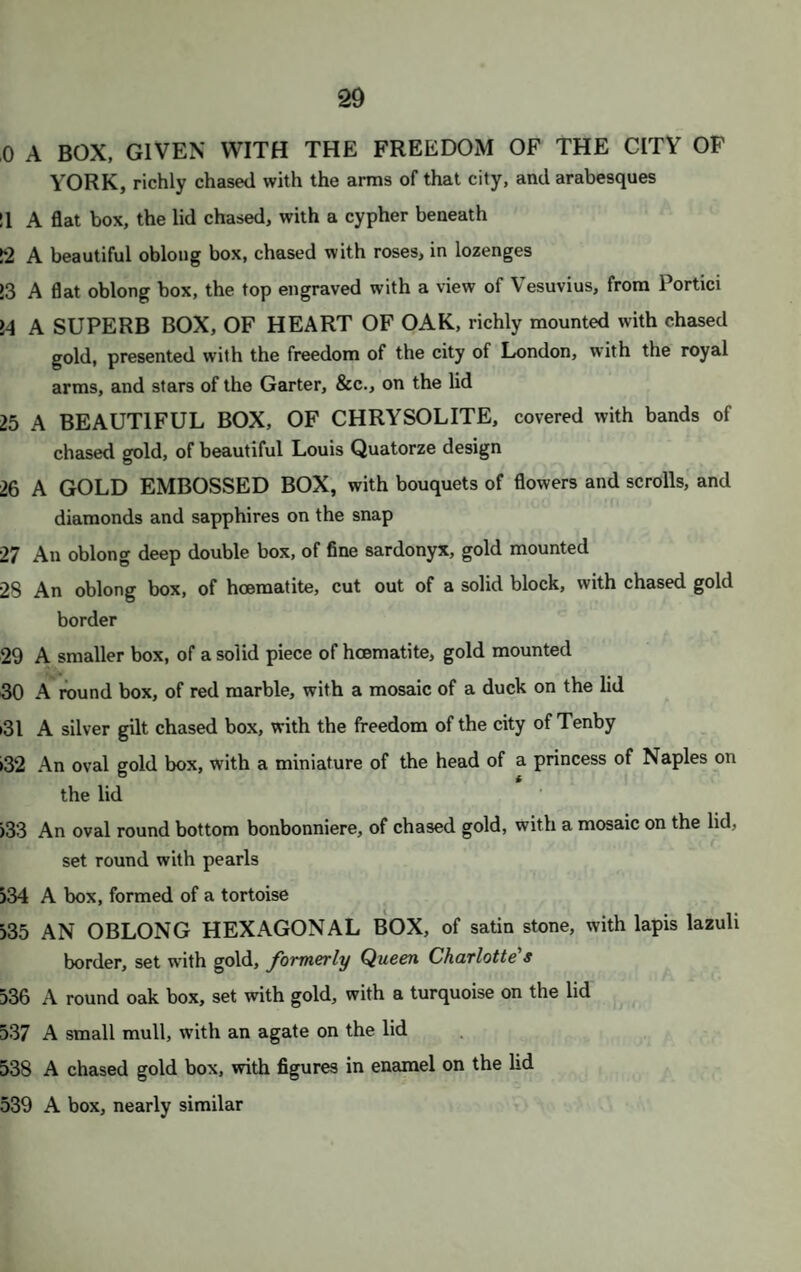 180 A chased, gold badge and slide of the Bath 181 A massive enamelled badge of the Thistle 182 A ditto, the figure in cameo onyx 183 A small gold ditto 184 The badges of the Garter, the Thistle, and the Guelphic order, attached one richly chased slide 185 The badge of the Guelphic order, very massive, and beautifully chased, w a date 1815 186 A smaller ditto 187 A very small ditto 188 A ditto •ikO'u^ 'o i.ia :-<4tf9av.no m/T- / 0.‘ 189 The star of ditto 190 A ditto 191 A small badge of the new Hanoverian order of St. George 192 A star of ditto 193 A smaller ditto ; i 1 '<dl to otfib J. 11 194 The star of the Brunswick order 195 A star of the Prussian Eagle 196 A smaller ditto 197 The star of the Greek order 198 A gold clasp, buckle, and slide 199 A pair of massive gold knight’s spurs 200 A pair of gold shoe buckles ; and a pair of knee ditto 201 A pair of silver ditto ; and ditto 202 A pair of gold and amethyst ditto ; and ditto 203 A pair of silver ditto; and ditto 204 Four garters, with gold buckles 205 A pair of metal spurs; and a pair of ditto shoe and knee buckles O'■'*. ’ Oil f) /. f.’Tj /