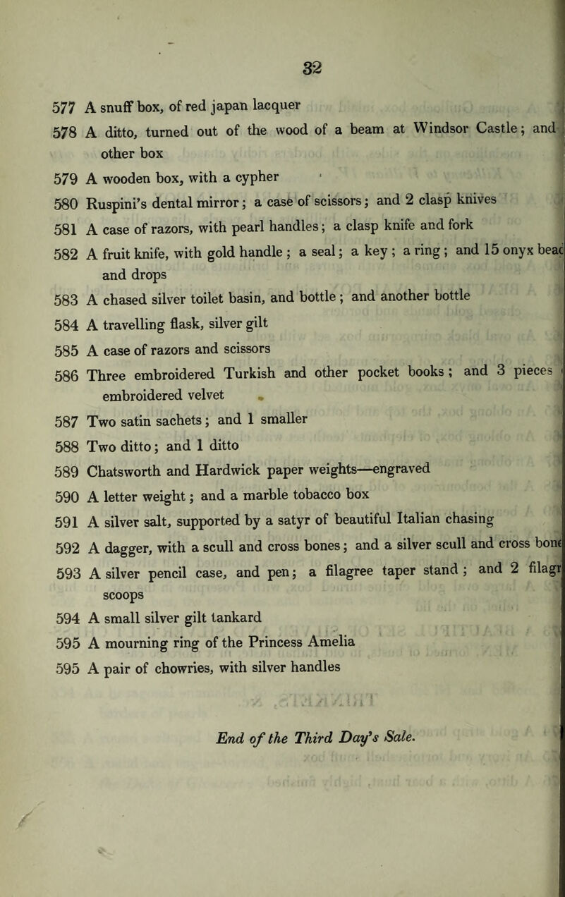 17 7 An antique massive gold ring, with the arms of an abbey on jacynth 8 A chased gold ring, with the royal arms 9 A solid gold ring, with the royal arms beautifully cut on cornelian 0 AVERY HANDSOME MASSIVE GOLD CHASED RING, with royal crest on cairngorum 1 A solid chased gold ring, with turquoise, surrounded by small brilliants 2 An enamelled ring; a pin, with ruby, set with leaves of small brilliants 3 A ring, with hands united, in enamel setting; and a ring, with head of Louis XVIII. 4 A cameo ring, on swivel, with head of Tiberius on one side, and a bac- chanal’on a goat on the other 15 A ring, with cameo head of Socrates, on opaque red onyx S6 A solid gold ring, with a pegasus, intaglio, on striated onyx 17 A gold ring, with a butterfly, on onyx, in flodden setting 18 A dog, intaglio, on red cornelian, on swivel setting 19 Head of a bacchante, cameo onyx 90 Two rings, with heads of George III., cameo onyx 91 A female head, cameo onyx, in high relief; and a butterfly, on coral 92 A ring, with a piece of crystal enclosing insects 93 A ring, with a miniature of George III. 94 Cupid catching a butterfly, a beautiful cameo, on striated onyx 95 A gold ring, with head of Jupiter, cameo, on malachite 96 A ring, with a head of a bacchanal, and a mask, on green onyx, on swivel setting 97 A lion, intaglio, on sardonyx ;98 A ring, with two small cameos of cupids !99 Head of George III., intaglio, on bloodstone 100 Head of George III., cameo onyx, set round with small orillian'.s 101 A gold ring, with an oval miniature