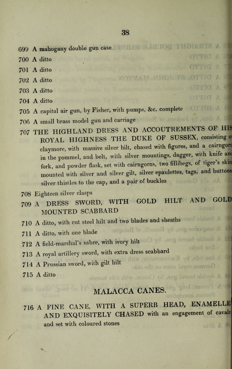 652 A pair of double barrel pistols, by Tatham and Egg 653 A pair of single barrel pistols, by Wogden 654 A pair of single barrel duelling pistols, by Kuchenreutter 655 A pair of pistols, by Targarona, with receptacles in the stocks 656 A pair of beautiful pistols, by Kuchenreutter, elaborately carved 657 A pair of German pistols, by Hertzberg 658 A pair of beautiful pistols, by Watson, the barrels of blue enamel, th< stocks of silver gilt, engraved and chased 659 A pair of ditto, larger, with engraved and chased silver handles 660 A pair of pocket pistols, by Brunn FOWLING PIECES. 661 A DOUBLE BARREL GUN, BY JOHN MANTON, with bent stocl for the left eye 662 A DITTO 663 A DITTO 664 A DITTO 665 A DITTO, Forsyth’s patent safety 666 A DITTO 667 A DITTO, shorter, for rabbit shooting 668 A DITTO 669 A DITTO 670 A DITTO 671 A DOUBLE BARREL GUN, bent, for the left eye, by Chari Moore 672 A DITTO 673 A DITTO 674 A DITTO