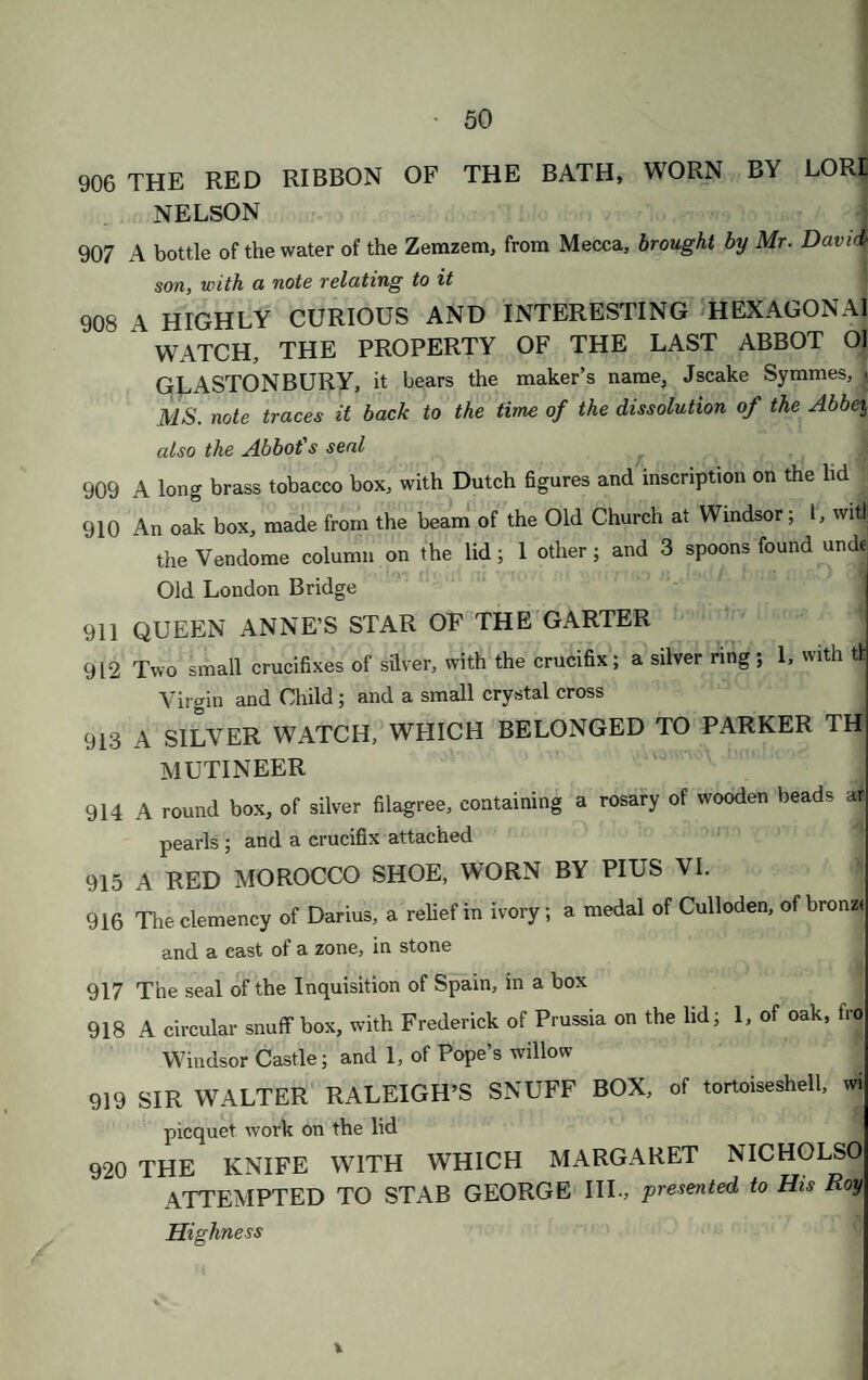 16 253 A broad hoop, set with a chain of small brilliants, and a border of large brilliants on either side 254 An oriental gold ring, with a ruby and emerald 255 A chased gold mourning ring, for Dr. Hughes, with the lion and crow on a shield 256 An ancient gold ring, with St. Christopher; a ring, with large oval of hair and 1 other, with hair 257 A massive gold ring, with small medallion of the Duke of York 258 Two ancient gold rings, with inscriptions 259 A gold ring, with hands united; and a plain gold hoop 260 A very large gold hoop, inscribed ‘‘Joseph de Costa” 261 A silver and gold hoop, with inscription; 1, with hair; and 2 others 262 A flat gold hoop, with a matrix of amethyst, inscribed “ Cher Souvenir” 263 A cornelian hoop ; and 1, with a green beryl 264 An ancient gold ring, with St. Catharine 265 A ring, with Leda, intaglio, on cornelian 266 A seal, of lapis lazuli, in case of chased gold 267 One, with Persian characters \ 268 A flat ring, with an eagle on small bloodstones, and red and white coi nelian on the sides 269 One, with a horseman, on jacynth; and l, with a double mask 270 A gold ring, with intaglio of Venus and Cupid on sapphire 271 A massive ring, with heads of George III. and Queen Charlotte, in coi nelian 272 One, with Persian characters, on chalcedone 273 One, with head of Bacchus ; and 1, with cameo of George III. 274 A brooch, with head, on corneleon of cameo 275 An ancient metal ring ; and a brooch, with bird, on hcematite 276 A gold ling, with the royal arms on jasper