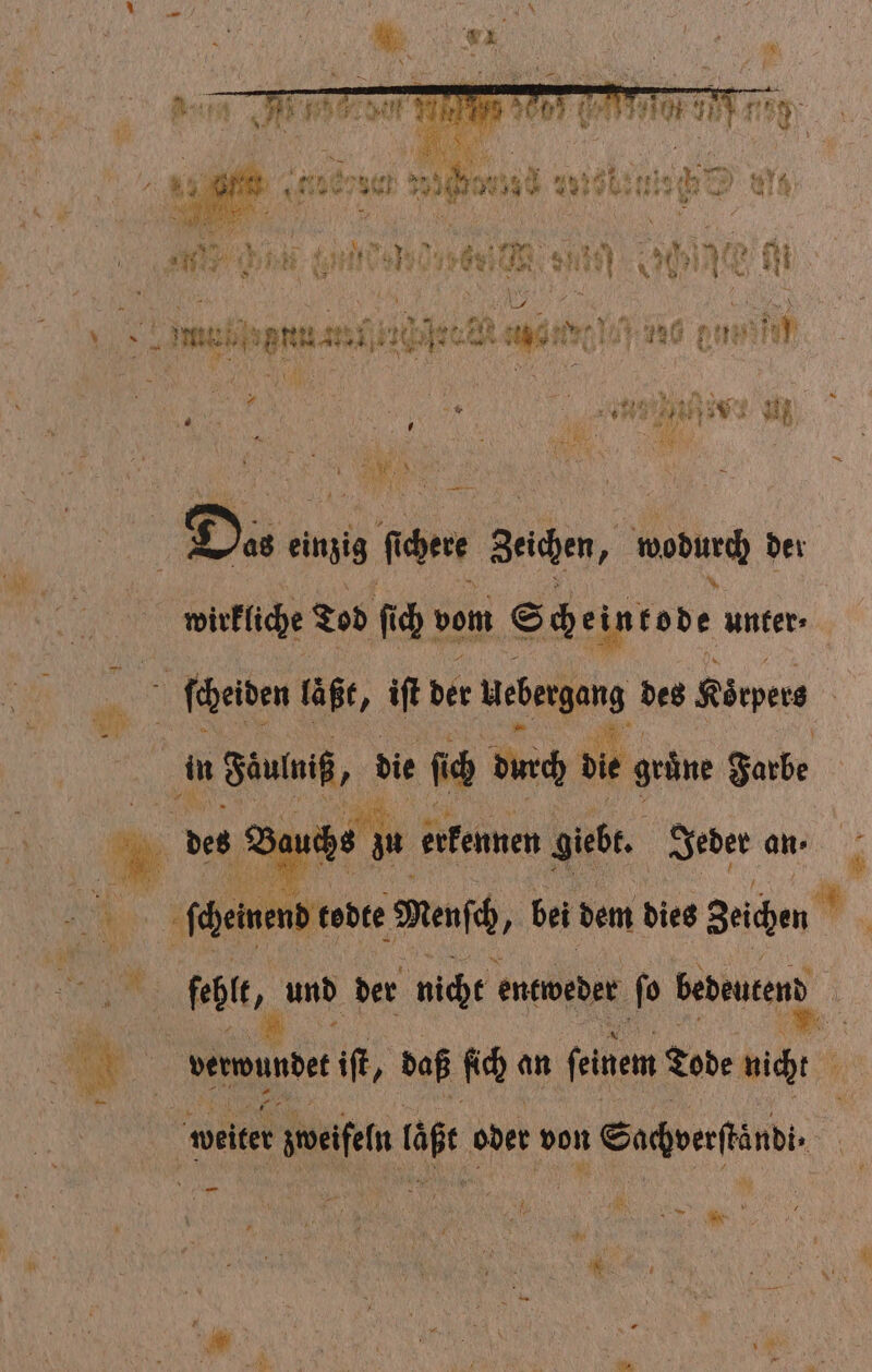 or RN m ruegen t en e e e e 8 einzig fi bn Zeichen, wou der IN ſcheiden laßt, iſt der Ubergang des Korpers | in nSäutniß, % ih durch die geäne Farbe 0 Buche zu erkennen giebt, Jeder an. 5 ee je Menſch, bei dem dies Zeichen | fehle, und der nicht entweder ſo un Er | verwundet it, daß fich an feinem Tode nicht weiter zweifeln lügt oder von Sacverfändi |