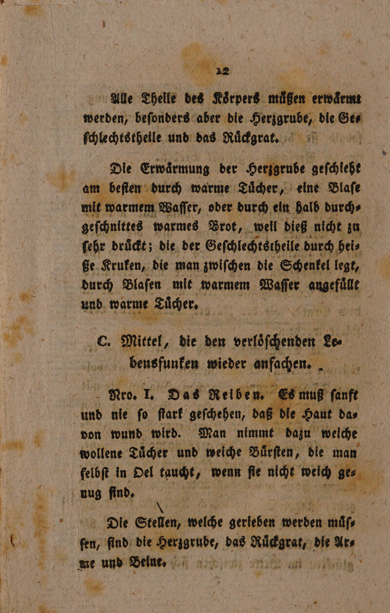 * 6461040 ce BR die ee die DR Koiroiei, und das e | am been durch warme Licher, eine Blaſe mit ı armem Waſſer, oder durch ein halb durch⸗ geſchnittes warmes Brot, well dieß nicht in ſehr druckt; die der Geſchlechtsthelle durch hei⸗ Be. Kruken, die man zwiſchen die Schenkel legt, — und warme Tücher. 1 0. Miel, die den verlzſchenden Le ⸗ bensfunken wieder Bullen, WON - fee, 1. Das Reiben. Es u und nie ſo ſtark geſchehen, daß 9 von wund wird. Man nimmt dazu welche wollene Tuͤcher und weiche Büͤrſten, die man felbſt in Oel 1 wenn fe nicht kit ges. 1 Ss mug find. | 2 Pr 1 800 die . das Rüdgratı die Us Me e und Beine I, 88 1 ER A 1 1