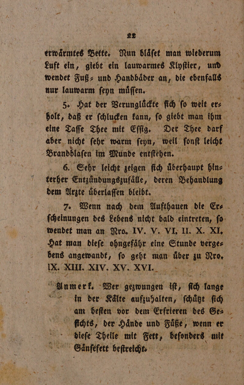 nur lauwarm ſeyn muͤſſen. e 5 Brandblaſen im Munde entſtehen. 1 dem Arzte uberlaſſen bleibt. | wendet man an Nro. IV. V. VI. II. X. XI. Hat man dieſe ohngefaͤhr eine Stunde verge⸗ IX. XIII. XIV. XV. XVII. 80 ſichts, der Haͤnde und Füße, wenn er Ven. Gaͤnſefett beſtreicht. — —