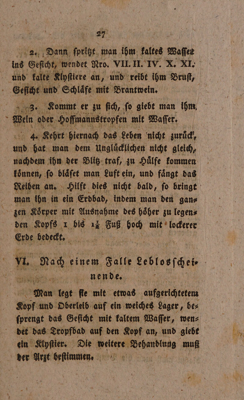 Er a u GL. Gefüge und Schlaͤfe mit Brantwein. t oder Hoſſfmannstropfen mit Waſſer. une hat man dem Unglüclichen nicht gleich, Erde bedeckt. e ee, 0 i Man legt fie mit etwas aufztrichtetem ein Klyſtier. Die Ben eden muß