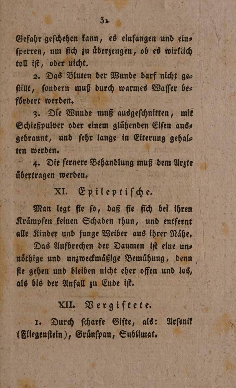 toll iſt, oder k cht. 2. Das Bluten der Wunde darf nicht ge⸗ e N nnen werden. ieh keinen Schaden thun, und entfernt ſie gehen und bleiben nicht eher offen und vi * XII. Vergiftete. Durch ſcharfe Gifte, 41875 Yefonit Pe f Gruͤnſpan . Sublimat. W.