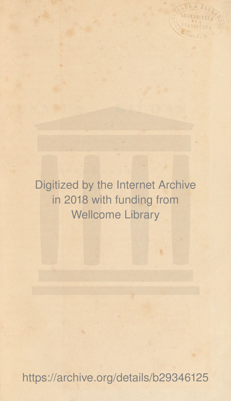 Digitized by the Internet Archive in 2018 with funding from Wellcome Library https://archive.org/details/b29346125