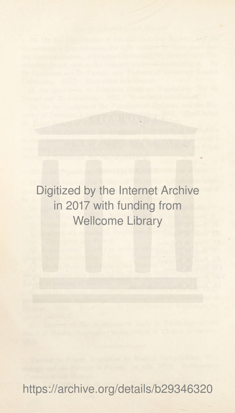 Digitized by the Internet Archive in 2017 with funding from Wellcome Library / https://archive.org/details/b29346320