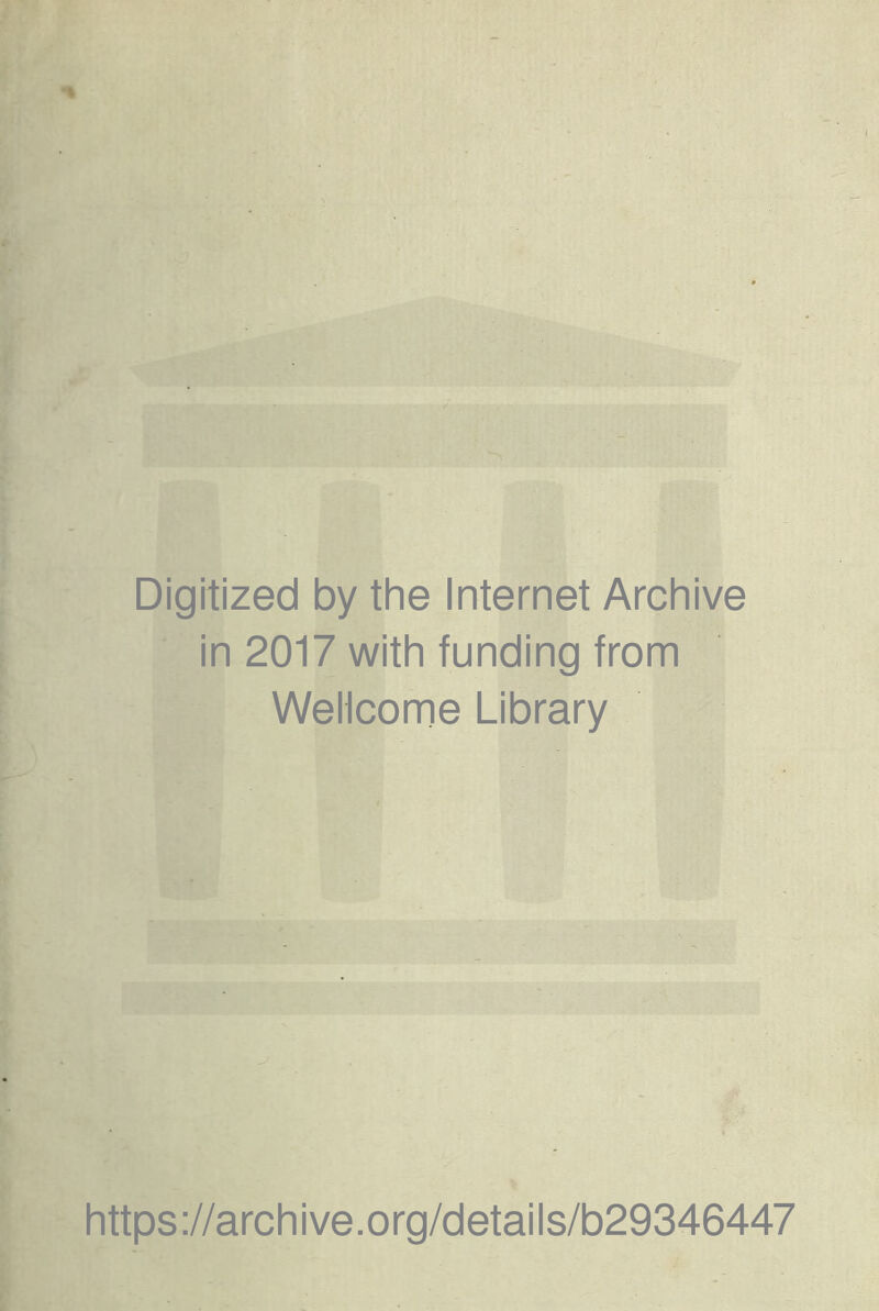 Digitized by the Internet Archive in 2017 with funding from Wellcome Library https://archive.org/details/b29346447
