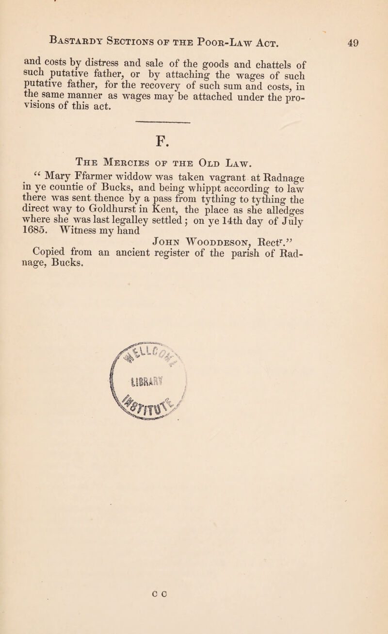 said division (a) in which he usually acted, to answer her complaint touching the premises : (b) And that the said having been duly served with the said summons, within forty days from the said day of and that the said having then applied to the said justices in petty sessions assembled for an order upon the said according to the form of the statute in such case made and provided: And that it having been then proved to the said justices that the said child was since (c) the passing of an act passed in the eighth year of the reign of her present Majesty, intituled “ An Act for the further Amend¬ ment of the Laws relating to the Poor in England,” (that is to say,) on the day of in the year of our Lord one thousand eight hundred and forty born a bastard of the body of the said : And that the said justices, having heard the evidence of such woman, and such other evidence as she had produced, and the evidence of the said the mother of the said child, having been corroborated in some material particular by other testimony, to their satisfaction, did adjudge the said to be the putative father of the said child, and, having regard to all the circumstances of that case, did order that the said should pay unto the mother of the said bastard child, so long as she should live and be of sound mind, and be not in any gaol or prison, or under sentence of transportation, or to the person who might be appointed to have the custody of such child, under the provisions of the said statute, the sum of until the said child should attain the age of thirteen years, or should die, or the said should marry : And they did further order the said to pay to the said the sum of being the costs incurred in obtaining such order : And whereas the said hath not married since the making of the said order, but hath lately (d) and the said child is still alive, and under the age of thirteen: Now we two of her Majesty’s justices of the peace acting in and for the county (a) of do hereby order and appoint one of (a) or city, borough, or other place. (b) This form must be completed, in regard to the recitals, by reference to the order of the justices. (c) or within six calendar months before. (d) died, or become of unsound mind, or is now in the gaol or prison of in the county of , or is under sentence of transportation.