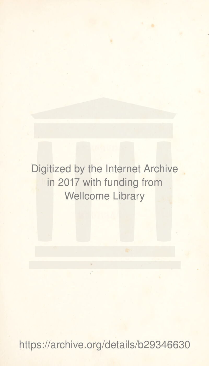 Digitized by the Internet Archive in 2017 with funding from Wellcome Library https://archive.org/details/b29346630