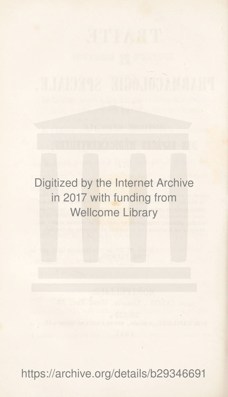 Digitized by the Internet Archive in 2017 with funding from Wellcome Library https://archive.org/details/b29346691