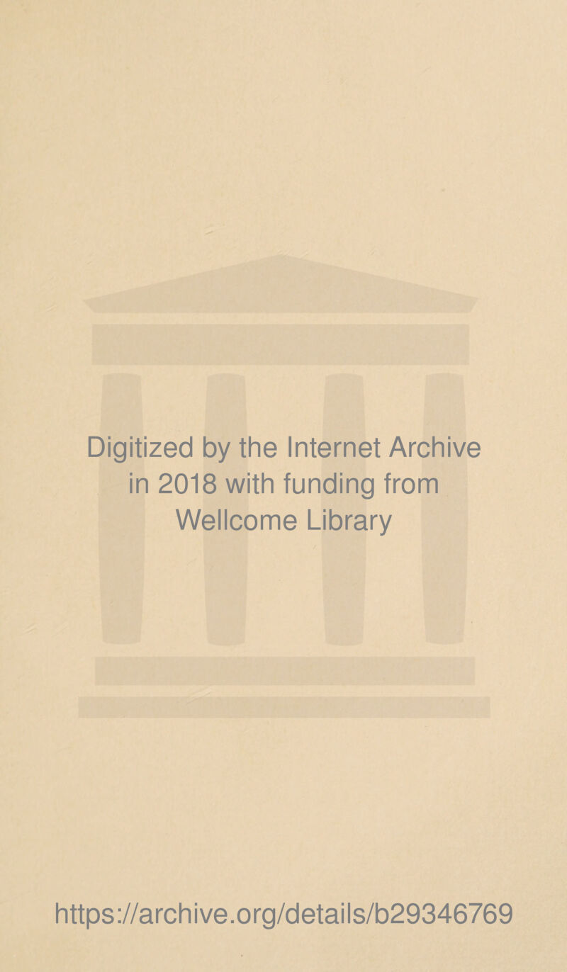 Digitized by the Internet Archive in 2018 with funding from Wellcome Library https://archive.org/details/b29346769