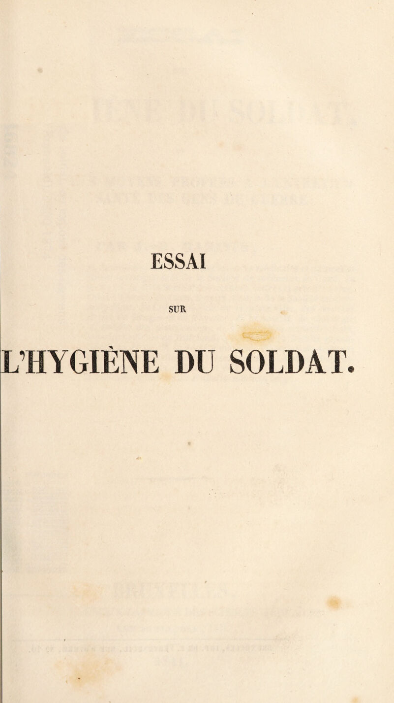 ESSAI SUR L’HYGIÈNE DU SOLDAT.