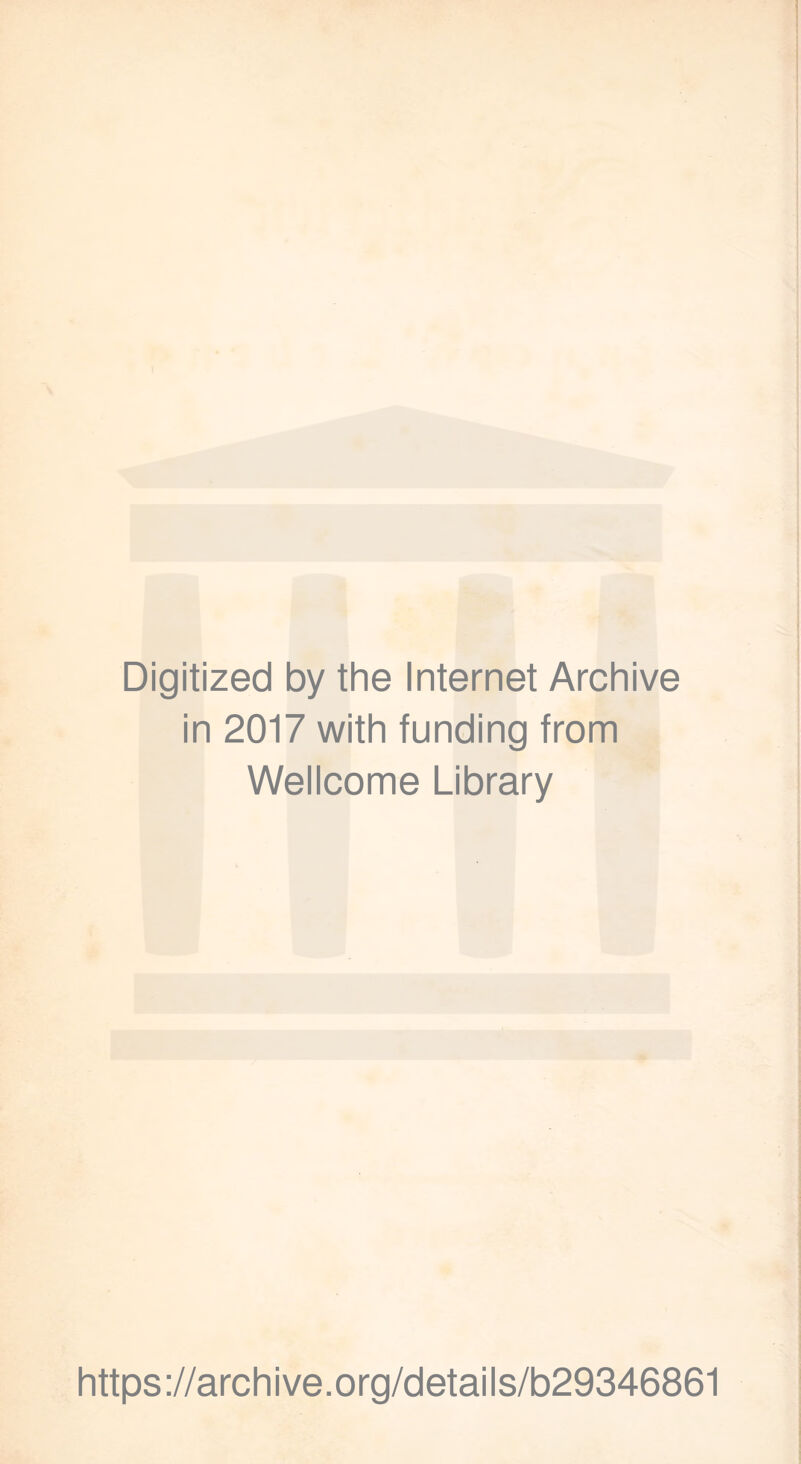 Digitized by the Internet Archive in 2017 with funding from Wellcome Library https://archive.org/details/b29346861