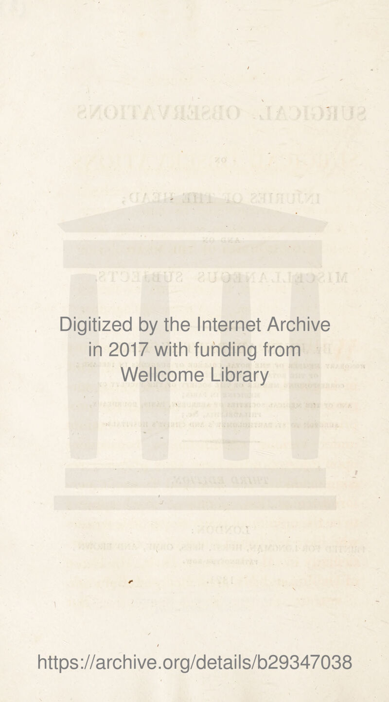 Digitized by the Internet Archive in 2017 with funding from Wellcome Library o' / https ://arch i ve. o rg/d etai I s/b29347038 N