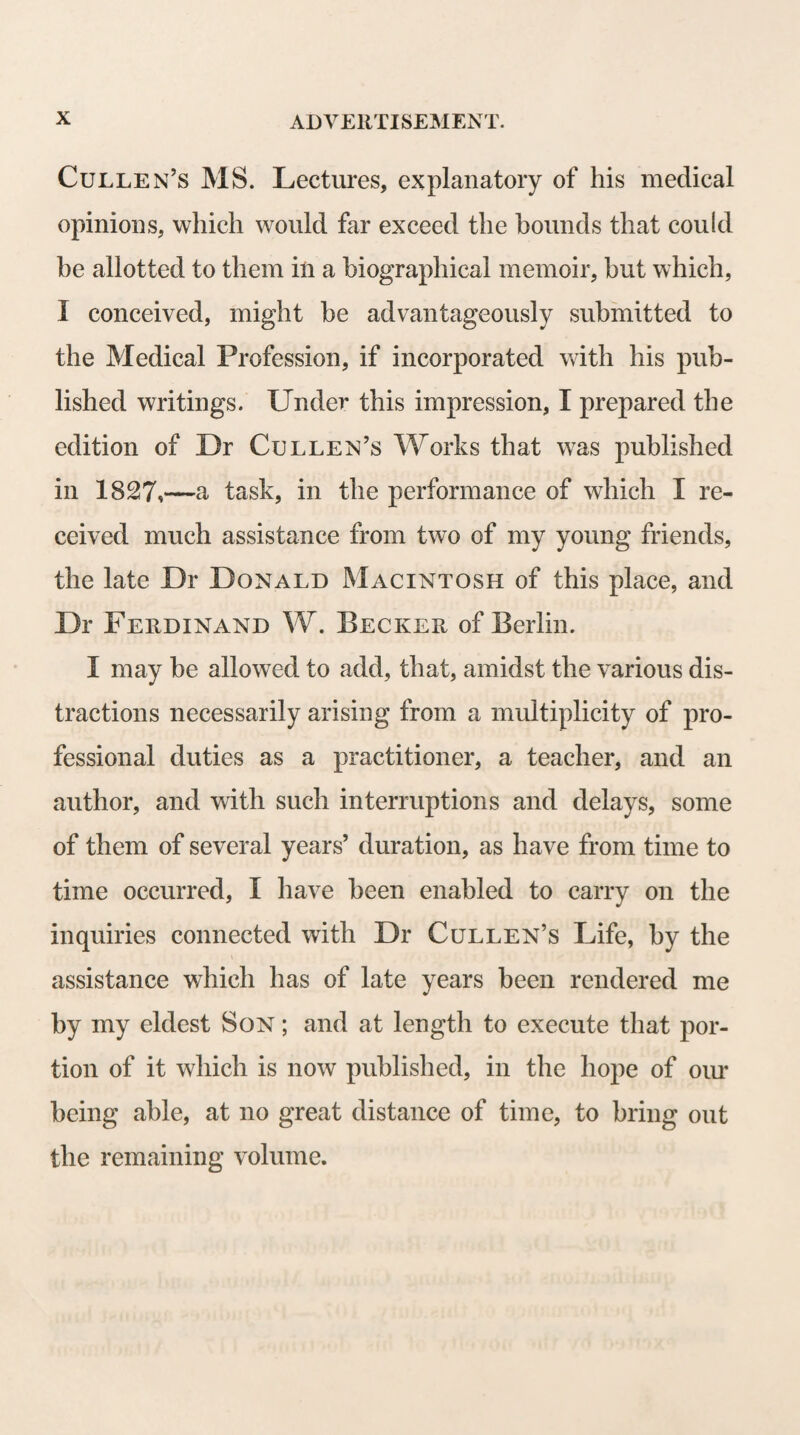 sidered as a predisponent cause of the haemoptoe. A term of this kind has been long admitted in physic, but Predis¬ position is a Latin term, and has not this signification in the Latin language, and Gaubius would therefore wish to substi¬ tute another term, that of Seminium, in its place.’1 44 Whenever we consider Agents, again, as acting upon such a predisposition, as producing their effects only under certain conditions, they are called Occasional or Exciting causes. For this term, Ur Gaubius has substituted that of Noxious Powers—a term,” Dr Cullen remarks, 44 which may with more propriety be employed to comprehend the whole of the Remote Causes of diseases, whether Simple or Compound. Predisponent and Exciting Causes, therefore, are always to be considered as relative terms, and are not otherwise to be employed. We make mention of a predisponent cause only when the disease is excited by an occasional cause ; and, on the other hand, those causes of disease which operate upon the Seminia communia, or conditions of the economy that are in common to all mankind, are not properly termed Oc¬ casional : they are not to be so called but when they have relation to a predisposition. It is not to be supposed, however, that peculiar Predispositions cannot produce a disease with¬ out the concurrence of an Occasional cause ; for a predispo¬ sition may of itself, by arising to a certain degree, produce a disease, without the concurrence of any obvious external cause. Thus, plethora may be sufficient of itself to occasion haemop¬ toe. In many instances, on the other hand, there are Re¬ mote Causes which operate independently of predispositions.” With regard to the proper signification of the term Symptom, Dr Cullen observed, that, 44 Every phenomenon that can be perceived as different from the natural and ordinary state of the human body is a symp¬ tom. This term should be applied only to the phenomena of diseases, and it is very improper to speak of the symp¬ toms of health. A symptom, therefore, is a very evident deviation or alienation from the healthy state, as ascertained