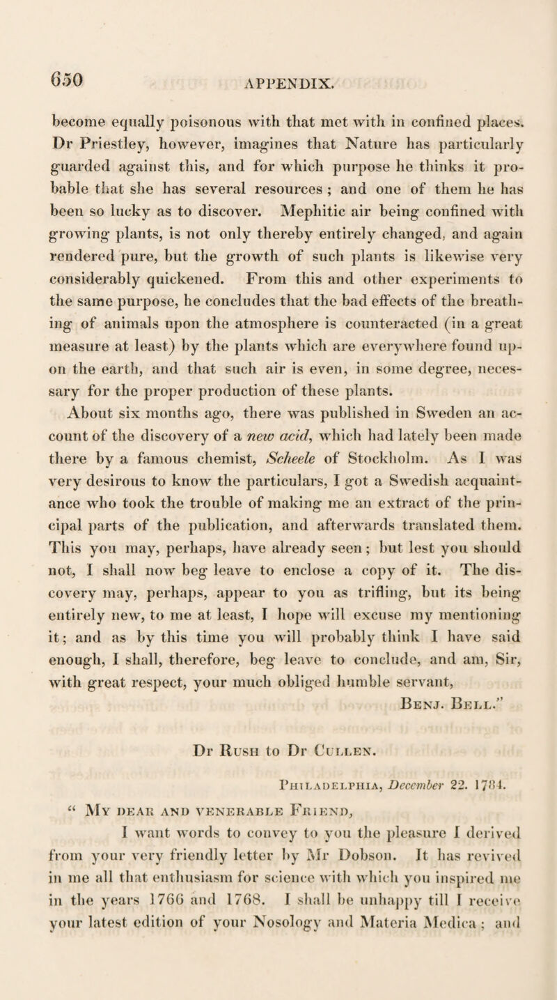 415 have in producing sensation; and, next, it increases the energy of the brain in the system, at least in so far as that can depend upon a greater degree of mobility, or suscep¬ tibility of impression, and, therefore, the increased energy of the brain appears in some increase of the action of the heart and arteries, which especially depends upon the con¬ stant stimulus of the blood ; but, at the same time, the continuance of such a degree of heat constantly weakens the tone of the part, either diminishing the vigour, except in so far as that is supported by the stimulus, or rendering the exertions in any part of the system less durable. From its increasing the action of the heart and arteries, heat has effects upon the distribution of the blood; and every in¬ creased action of the heart and arteries is especially exerted upon the vessels of the surface, causing an increased perspi¬ ration. Heat operates in this respect both in consequence of its influence on the distribution of the blood, and of its direct stimulus, applied to the surface of the body, increas¬ ing the action of the vessels there; it therefore takes off the determination to the internal parts; and hence it is that a » warm climate is beneficial in diseases of the Lungs. At the same time, an increase of heat diminishes the internal secre¬ tions, and renders some of them less diluted, and consequent¬ ly more acrid. Its principal effect is from the relation be¬ tween the surface of the body and the alimentary canal; by supporting constantly the dilatations of the extreme vessels, it prevents the return of appetite so sharp as it is when cold is applied to the surface of the body.” “ I may next proceed to consider how the effects of Cold are produced in a greater or less degree, according as the cold is more or less intense. And, first, I say that, under the ordinary circumstances of our system, if any body of a lower temperature than 98° be applied to it, a sensation of cold is immediately felt; but if the degree of this tempera¬ ture does not fall below 62°, as the generating power of heat is equal to such a loss, it is very soon counteracted by communi-
