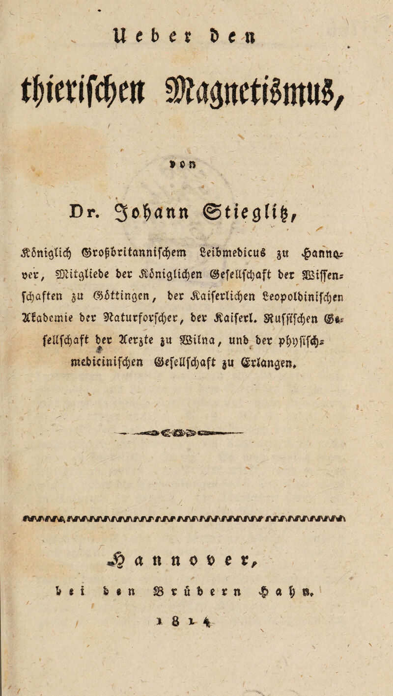 \ tjjictifdjeK 5Kapcti$ntu$, i /- • t- ^ % *-' Hn 4 » », \- ' • I * . Dr. ^o^attn @tieg(i(f, &6nt$ttd) ($5rofjbrttcmnif<$em SeibmebicuS p ^>önn^ »et, sOZit^ltebe bet Äßnigltdjen <S5e|eUfö;aft bet Sßiffens ✓i * [haften %u ©ßttinQen, bet £aifetU$en ßeopolbtntfdjen 2Cfabcmte bet ^aturfotfcfyer, bet ^oifetl. SJufftfdf)en (§& fellfdjaft bet #et§te gu SSitna, unb bet ■? mebicinif$en ©efellfefyaft $u ©rangen* — -*S»C®^*S,*,es— WNriwJk g'jrjMT’jw tu\r\ tJ^r rj\p iuwrsfwr&swtsjr rjwrjrjhntwjhis 4 < « n o te t, bei b « n SS t ö b e t n ^ a I; if / * 8 i 4- /