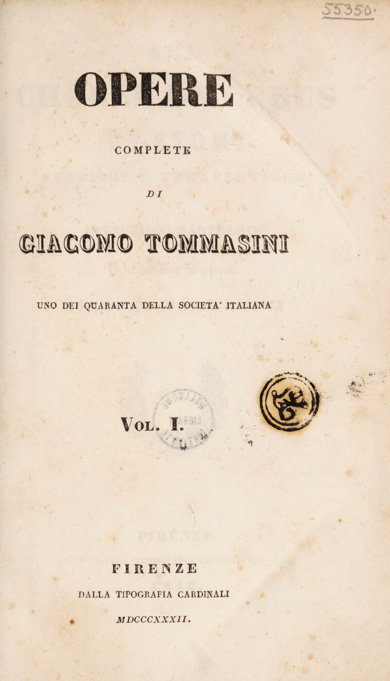 J^‘ .-U !>i>’ COMPLETE DI ©3li€©M0 ITOMMàSOT UNO DEI QUARANTA DELLA SOCIETÀ’ ITALIANA FIRENZE DALLA TIPOGRAFIA CARDINALI MDCCCXXXII,