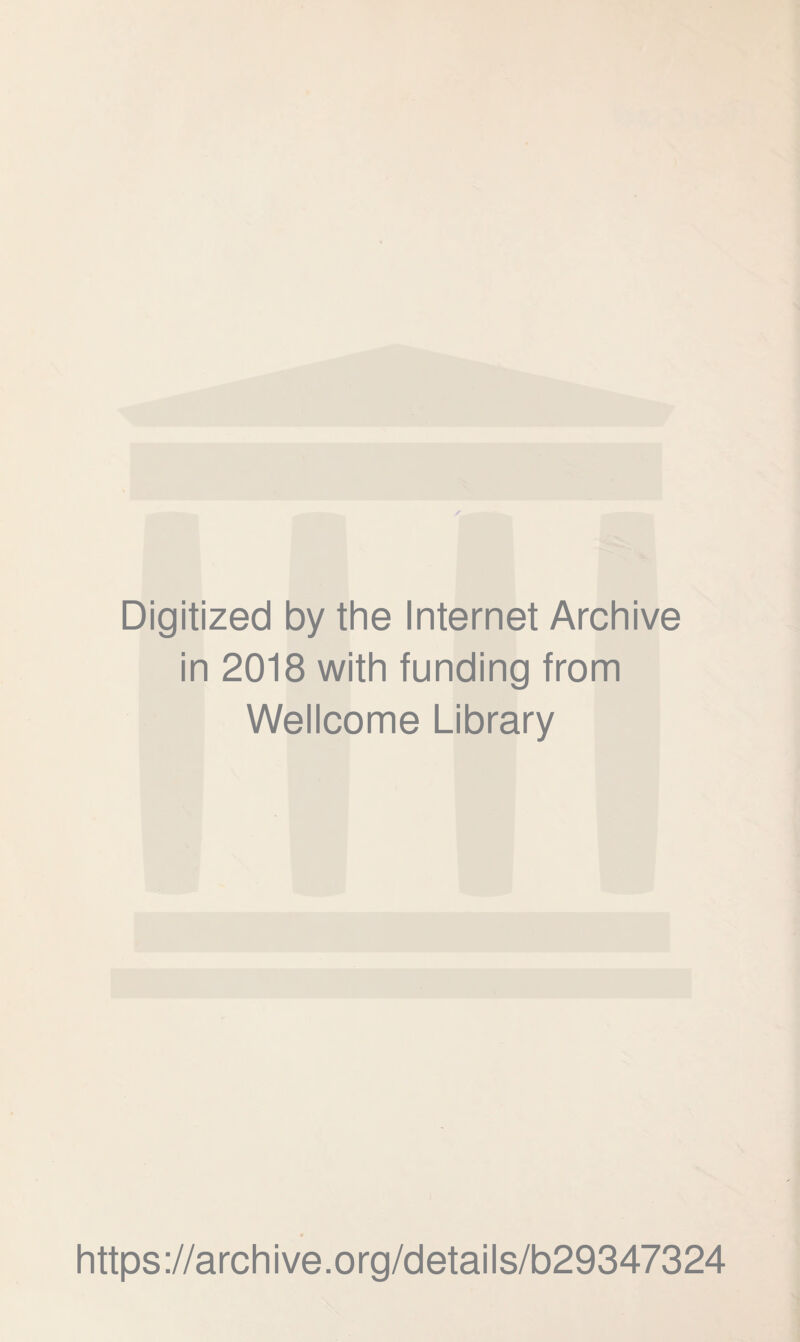 Digitized by the Internet Archive in 2018 with funding from Wellcome Library https://archive.org/details/b29347324