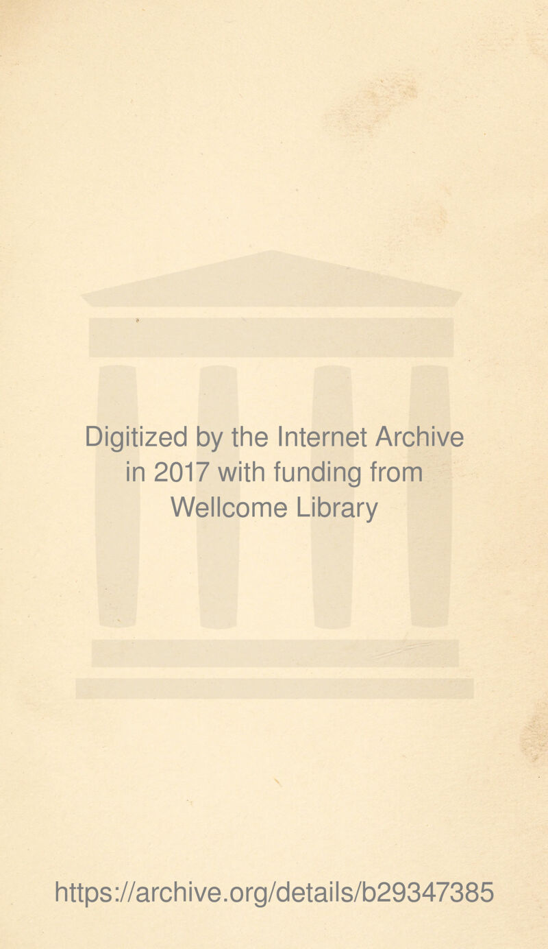 Digitized by the Internet Archive in 2017 with funding from Wellcome Library https://archive.org/details/b29347385