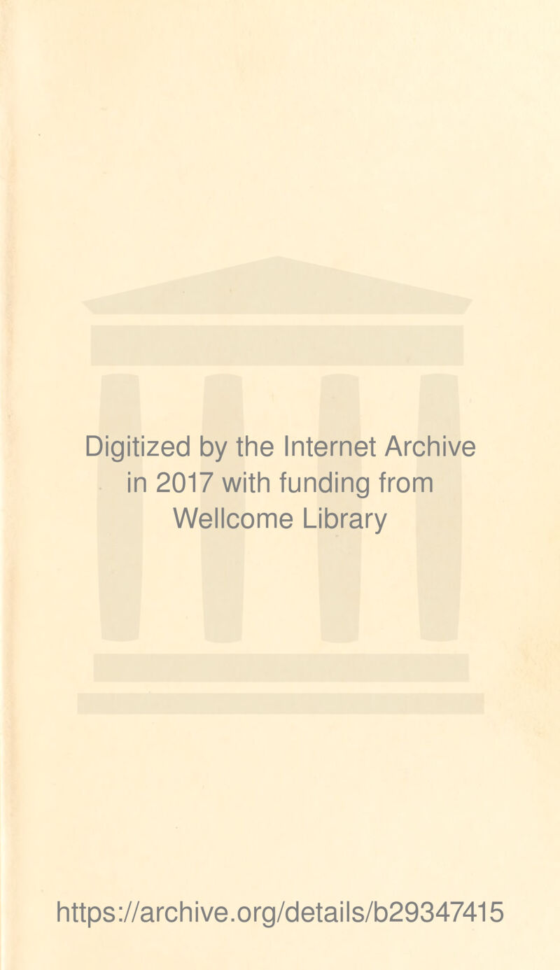 Digitized by the Internet Archive in 2017 with funding from Wellcome Library https://archive.org/details/b29347415