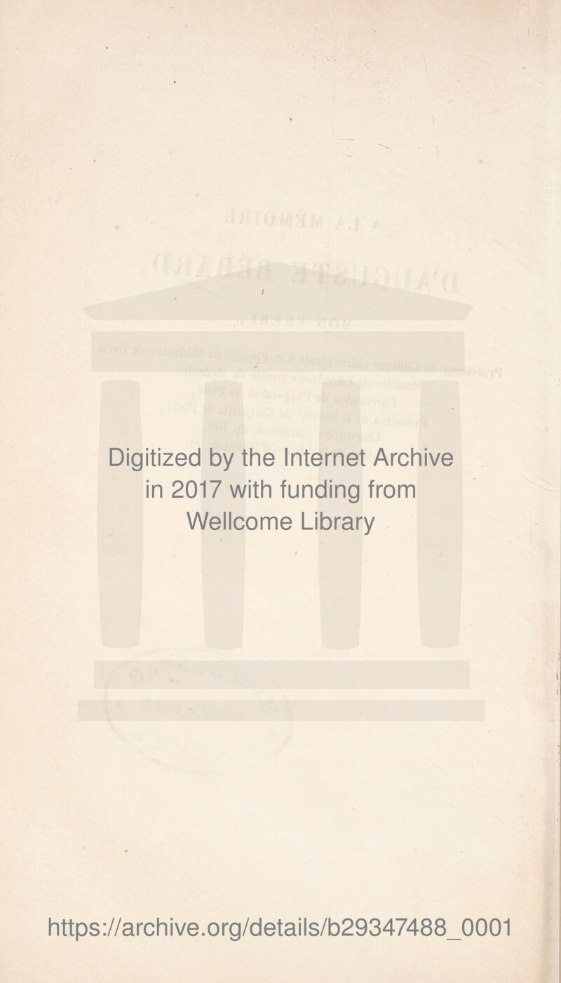 Digitized by the Internet Archive in 2017 with funding from Wellcome Library https://archive.org/details/b29347488_0001
