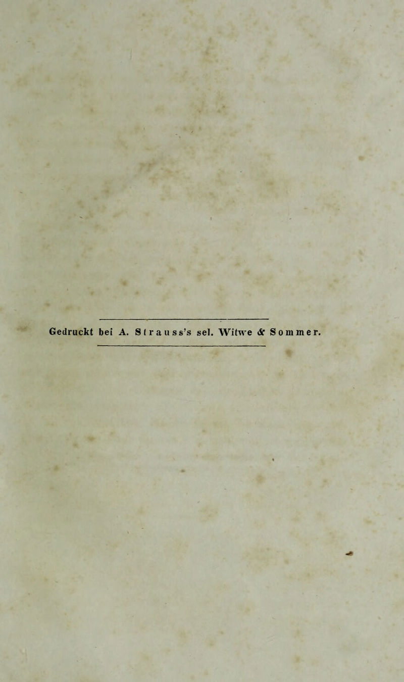 Gedruckt bei A. Slrauss’s sei. Witwe & Sommer.