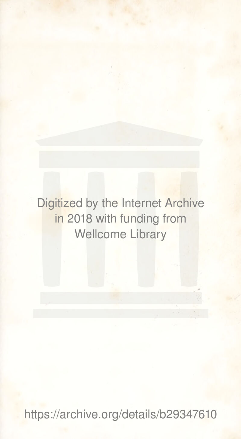 Digitized by the Internet Archive in 2018 with funding from Wellcome Library https://archive.org/details/b29347610