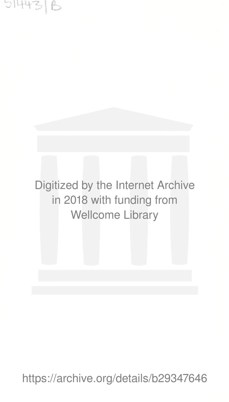 01443 Digitized by the Internet Archive in 2018 with funding from Wellcome Library https://archive.org/details/b29347646