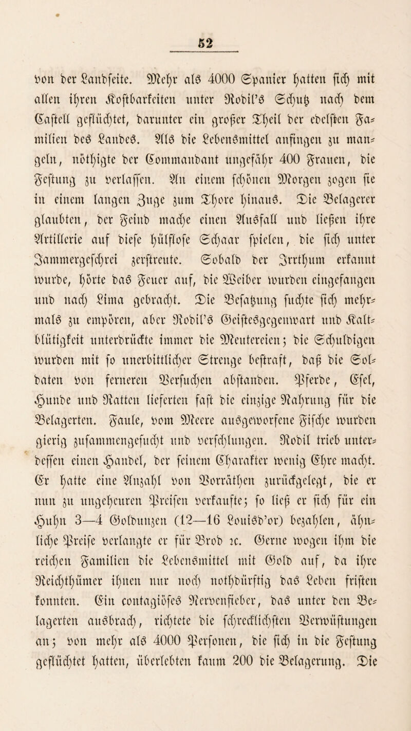 391 in ber biele Abteilungen $um Aufbewahrett bon Äriegöbor* raten unb als SBohnmtgen ber ©olbaten angelegt waren; am (teilen 23ergabhange war ein tiefer ©raben, hinter bem ein 14 guß t)ot)er, bon brei SBaftionen flanfirter 2öall auf* geführt war. $on biefer geftung auS führte mitten burd) beit 23erg ein V/2 ©tunben langer, fef)r breiter ©ang bis nach $ar* matambo, wo ein fetyr großer ^ßalaft ftanb, beffen Ruinen bie Aufmerffamfeit beS Dleifenben auf ftdj gieren; in bem ©ange waren $a4)lreicf)e Sßohnungen, teils als ©etraibemagafne, teils als Afpl in Kriegsbeilen für bie Bewohner ber um* liegenben Dörfer. Um bie geftung herum fommt biet ©al* peter bor, ber bon ben^uancaS (Bewohner beS ^^aleö Sauja) für bie Bereitung bon ©djießpulber gefammelt wirb. ©>urcö fte ift ber ©ingang in bie ^o^le berfd)üttet unb bie geftung fd)on fo ^erftort worben, baß in wenigen Sa^etjenten faum nod) eine ©pur bon biefem Bau übrig bleiben wirb. £ro£ mehrtägigen angeftrengten 9tad)grabungen ift eS mir nicht gelungen in bie §bl)le $u gelangen, obgleid) ein alter 3tt* bianer, ber fte in frühem Salären öftere befudf fyatte, bie ©ingangSftede genau bejeid)nete. 3n ber 9tahe bon £ut* d)ap fleht man an ben fenfredfen gelfenwanben, oft 60 bis 80 guß über ber ©rbe, bie ©palten mit flehten ©teinen auSgemauert. Unbegreifltd) ift eS, wie bie Snbianer borthin gelangten, wenn man nid)t annimmt, baß fte ©ange in bie Berge gehöhlt heten. ©S fc^eint, als h<tben fte bort oben ^Bohnungen ober BorrathSmagafne gehabt, benn oft be* merft man fleine genfer im fünffachen ©emauer. 3)ie meiften alten Snbianerborfer ber ©ierra liegen auf Anhöhen, ^ügeln, 53ergfpi^ert ober fdjarfen Bergtücfen, bie iefot gan$ fteril ftnb, ba fte ber frühem fünften Bewaffe*