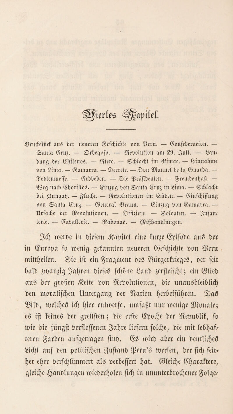 27 jum nM)ften ^rüfeften geführt unb obenbrein nod) mißfyan* bett werben. Srgenb ein gebrudtc^ ober befd)riebene6 Rapier, wenn nur große 23ud)ftaben barauf fielen, genügt biefer Drt&poliäei, benn Weber Slfcalbe nod) StejiboreS fonnen (efen. 3dj ßatte einmal, aU mir mein $aß abgeforbert würbe, gerabe fein anbere$ Rapier in ber $afd)e at£ ba$, womit id) bie gtinte (ub unb reid)te e@ auf ©eratßewoßt bem inbtanifd)en Stejibor f)in, ber e$ mit Sid)tigfeit entfall tete. SJtit biden Lettern ftanb barauf Lucia de Lamermoor* war ber £f)eater$ettel ber testen £vper, bie oor meiner Stbreife in £ima gegeben würbe. Stad)bem ber Slgent ber SMi$ei halb ba6 23latt, batb mid) aufmerffam betrachtet hatte, gab er eö mir mit ben Sorten §urüd: „3)er $aß ift in £)rbnttng. 3)a fein £ambo im 3)orfe ift, fo fyatt e3 bei ber großen Ungefadigfeit ber 23ewoI)ner oft fd)Wer, ein Unterfommen finben. (Sin ßaarmaf würbe mir ein ftn^ ftereS £odj angewiefen, in wetd)em bie lobten bi$ jitr 23e* erbigung au3gefe£t werben, unb ba$ oßne genfier, woburd) ein erfrifd)enber £uft§ug bewirft werben fonnte, gan§ oer^ heftet unb mit einem cabaoerbfen ©erud)e angefüfit war. (Sin anbermal hatte id) fogar ben fef)r fteinen ©enuß, bie Stad)t im feud)ten ©efangniffe $u$ubringen. 5fuf ben Steifen nad) £ima oermieb id) immer in biefent ^orfe $u übernad)ten ; wenn id) aber nad) bem ©ebirge reifte, fo wäßlte id) e£ au3 Stü& ftd)t für mein Steittfger in ber Stege! $um Stad)tquartier, benn (San SJtateo ift in biefem $f)ale ber letzte $unft, wo $fee wäd)6t unb bie $ferbe ein reidjlid)e6 gutter ftnben für ben befd)Werdd)en Seg, ben fte am fotgenben £ag über bie (Sor* bidera mad)en fjaben.