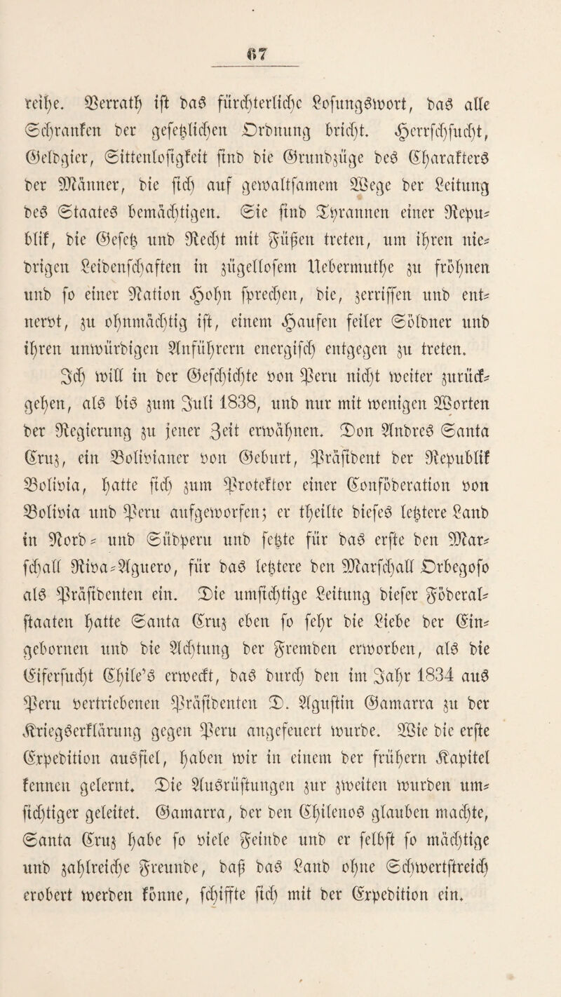 40 ©ebirg$ftöde unb ift bi$ put Otücfen ber ©erbittern f)im unter mit Dd)nee bebedt. 3d) glaube mid) nic^t ^u tauften, wenn id) feine <§>öf)e auf 18 bi£ 19,000 guß ü. %R. angebe, ba er ftd) fo bebeutenb über ben faft 16,000 $uß I)of)en ^amm be3 ^außtgebirgeö ergebt. Der 2Beg bott Sftoro^ cod)a füßrt brei Dtunben lang fef>r einförmig, etwas über bem fanftgeneigten DßaleSgrmtbe ergaben, am guße ber füb* lid)en ©rändelte nad) $ßd)ad)aca. 9htt bie leßte Segftrecfe fällt jiemlid) fteil in baS ebene, erweiterte Dßal, weldjeS ftd) nad) £)ften non biefem Dorfe eröffnet. *ßad)ad)aca*) ift ein armfeliger SBeiler, 12,240 guß ü. 9)ö. **) gelegen, grüner war and) er bon größerer 23ebeutung als gegenwärtig. 3n feiner Umgebung ftnb eine 2Dtage großartig angelegter ©e* bäube, bie non bem oerunglncften englifd)en TOnenunter* neßmen l)er batiren; bie meiften berfelben würben nur ßalb bottenbet. 5lm ©ingange beS Dorfes, wenn man bom ©ebirge l)innnterfteigt, ift eine fd)öne feßr geräumige 5lmalgamationS* fyacienba. Die gußboben einiger 3twmer ftnb mit $ol$ aufgelegt. Diefe 23emerfung ift nid)t fo unbebeutenb, als fte fdjeiitt; benn baS äpol$ muß auS ben entfernt gelegenen SBälbern ber £)ftabbad)nng ber 5lnben fjergefd^eßßt werben unb bie mit biefem DranSßorte berbunbenen Ddjwierigfeiten unb Unfoften ftnb fo bebeutenb, baß eS eine große (Selten* l)eit ifi, in ben SBoßnungett ber ©orbittera einen gebießlten gußboben p ftnben. Die ©rube, bie p biefer «fpacienba gehört, liegt fünf £eguaS norbweftltd) bon $ad)ad)aca unb füßrt feßr reid)e (Silbererze. Die ift aber gegenwärtig groß* *) £>te dtbBritcfe. **) 9la&> mc Scan 12,288.