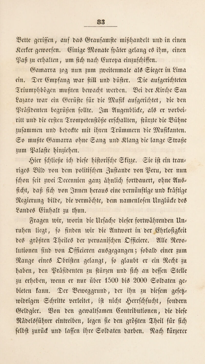 152 frei ift. äBettu alfo ein Peruaner mit feinem Gebienten eine Steife nad) ©I)ile mad)t unb il)\x wieber in fein üßaterlanb §u* rütfbringt, fo fann ber ©claoe feine greiljeit oerlangen) nur entlaufene Sieger mad)eit eine 2ludtal)me, jtefomten bei if>rer 9vücffef)r and) nad) mehrjähriger 2tbwefeul)ett reclamirt werben, ©er SBertt; ber ©claoett ift weniger bebeittenb, al3 in bett füb* licken ©taaten 001t Storbamerifa. 3n £tma foftet ein junger, ftarfer, gefuttber Sieger burd)fd)nitttid) 400 ^siafter) eine Sie* geriit, befonberö eine Stegra be ©fjaora (zu gelbarbetten ge* fd)id't), 100 ^iafter mehr. 2)er *ßrei$ hängt bei benett, bie Zum «§au$bienjie beftimmt finb, oon bem ©harafter unb bett Fähigkeiten ab 5 ein guter dod) unb eine gefd)idte Näherin foftett einige ©olbunjen mehr alö bie, welche als SBafferträger ober Jbited)te benutzt werben. 33ei beit Sßlaittagennegern wirb hingegen nur 91üdftd)t auf ©efuitbheit unb dlörperfraft ge* nommeit. ©ie 33ehaubluitg ber ©claoett in £ima ift, befonberS oott ©eite ber ©reden, auferorbentlid) milbe unb im ©urd)fd)nitte gerabe wie bie ber ©ienftboteu in ©uropa. ©ehr feiten men* bet ber äperr felbft gegen feinen Sieger ftrenge forderliche ©tra¬ fen an) hat er fdd)e oerbient, fo wirb er nad) ber Räderet Oßauaberia) gefd)icft, wo er bie nötf)ige 3^d)tigung erhält. ©aS kneten beS ©eigeS unb baS Kadett beS 23robe6 wirb bei ber großen $ifce als eine ber befd)Werlid)fteit Arbeiten äuge* fel)ett unb nur ooit©claoeit auögeführt, bie unter ber ftrengften gudjtel eiiteö unbarmherzigen SStatyorbomo ftel)ett. ©a alle irgenb eiltet SSergehenö fd)itlbig finb uttb zur ©träfe in bie 23äderei gefd)idt werben, fo wirb um fo weniger 9vüdfid)t gegen fie genommen unb ber fleinftc gehler mit harter ©träfe gerügt. ©3 flehen oft 25 bis 30 Sieger an einer SStulbe ttttb