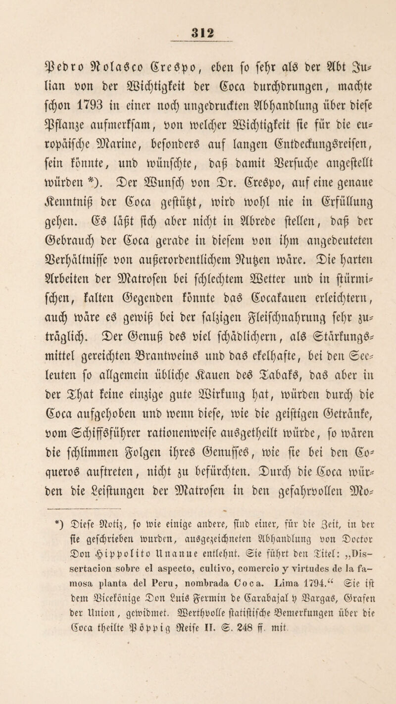 begräbt werben, ift ein fefyt bequemer uub [teuerer $ltder* plafs, auf bem faft immer einige jlüftenfafyrer liegen, bie baS ©als nad) allen <£jafen ber ßentanifdjen unb djilenifdjen drifte auSfütyren. 2)er Llufentf)alt in beit ©alinaS ift fef)r ungefunb} bie meiften Arbeiter leiben an ^autfranffjeiten unb 9ftl)eumatiSmen. ^Baffer unb Lebensmittel muffen oon «§mad)o l)ingebract)t werben. 2)ie Snbianer aitS bem (Gebirge gelten beßfjalb mit i^ren LlamaS nid)t nad) ben ©alinaS, fonbern nehmen bei ben großen ©eßotS in «gmadjo il)re Labungen auf. Sebem Llarna wirb ein klumpen oon genau 100 *ßfb. aufgelaben, aber nicf)t wie bie gewöhnlichen Labungen auf ben bloßen dürfen, fonbern auf eitte Unterlage oon grobem 2Boll§eug (Jerga) gefegt. SBon ben ©alinaS füßrt ber 3Beg 9 LeguaS lang nad) ©üben burd) tiefen ©anb, größtenteils längs beS 9JteereS, nad) Dften twn ben „LomaS be Lad)afy begrünst. ©d)aaren tton ©tranblaufern unb glamingoS fliegen fortw&fjrenb oor ben 9tetfenben f)er, als wollten fte if)nen ben richtigen 2Beg weifen. 3tt einigen gifd)erf)ütten („^eScaboreS), 5 LeguaS oon ben ©alinaS, ftnbet man etwas 35radwaffer unb gerö* ftete gifd)e, suwetlen and) etwas JUee, ber mehrere teilen Weit ßergebrad)t wirb, für bie ßungerigen U^ferbe. $on 5kS* caboreS fteigt man über fteile ©anbßügel, bie ftd) 3—400 guß f)od) ergeben unb mit einem ^eigungSwiuM ooit meßr als 60 @rab gegen baS 9keer abfallen. 3)er 2öeg füßrt längs ber ©eite biefer §ügel unb wäre bei weniger loderem Terrain außerft gefaßrlid). L3ei einem geßltritte beS XßiereS rutfd)t ber ganse 33oben nad) ber £iefe l)in, aber bei gehöriger 53orftd)t fantt man letd)t neuen öpalt faffett. Lin einem biefer §ügel ift ein großer ©tein, ber in einiger Entfernung in