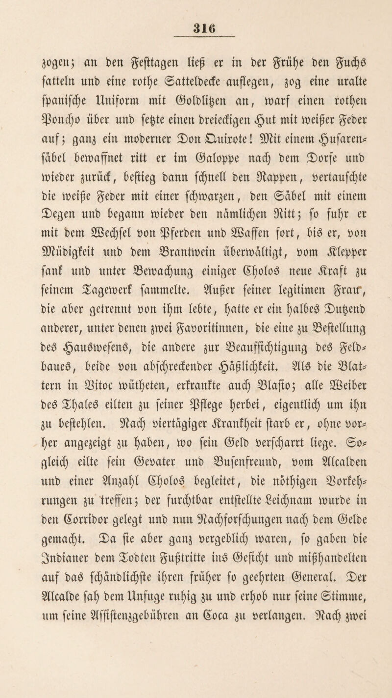 loa Lebensmitteln bewert mürben, fo fänbe ftd) bod) in bet verbünnten Luft ein großes ^inbernip für bie verfeinerte Kodjfunft. 3n ben hochgelegenen ©egenbeit ftebet baS 2Baf* fer bei einer fo niebrigen Semperatur, baß Kartoffeln unb gleifd), menn fte aud) 24 Stunbett lang fodjen, bod) nid)t meid) merben. Sie 9JtacaS, bie bei niebrigerm Siebe^unft gar fodjen, ha^en baljer für biefe Legionen einen großen $ortljeit über bie Kartoffeln. (£S ift fomtfd), §u hören, mie bie Snbianer, unbefannt mit ber mähren Urfad)e biefer (£r* fdjeütung, halb ben Söipfen, halb ben SBeiben, ober bem Filter ber %f)im Schutb geben, baf baS gleifd) nid)t meid) mirb. Selbft bie gebilbeteren Peruaner erfd)ö!pfen ftd) in 3Sermuthungen, unb oft habe id) gefetjen, mie ein Pfarrer bie (Schafe auS ben tiefen ©eöirgStljalern fommen tief, glau* benb ihr gleifd) mürbe leid)ter gar* 9ftan ftnbet in ber *Puna nod) jahlreid)e Ueberrefte ber madjtigen ^eerftrafe ber SncaS, meld)e ftd) von (£u§co nad) £luito burd) gan§ $eru erftredte unb bie moljl baS grofar* tigfte Söerf genannt merben fann, baS 2lmeri!a befaf, ehe eurofaifdje ßivilifation borthin gebrad)t mürbe. 2Ber aud) nicht vertraut ift mit ber meifen ^errfdjaft ber alten peru* anifdjen Könige, mit ihren umftdjtigen @efe£en unb mit ber hohen Kultur, bie fte über baS gatt§e Lanb verbreiteten, muf fd)on burd) biefen Stiefenbau §um günftigften Urtheile über ben 3aftanb ber SÜbung §u jener 3ett geführt merben; benn moljl eingerichtete Lanbftrafen ftnb immer ein L3emeiS eines mächtigen gortfcfjritteS einer Nation. *$eru beft^t gegen* märtig feinen einigen 2öeg, ber aud) nur von ferne biefer ^eerftrafe an bie Seite geftetlt merben fönnte. Sie beft* erhaltenen gragmente fah ich ben SlltoS jmifchen Sauja