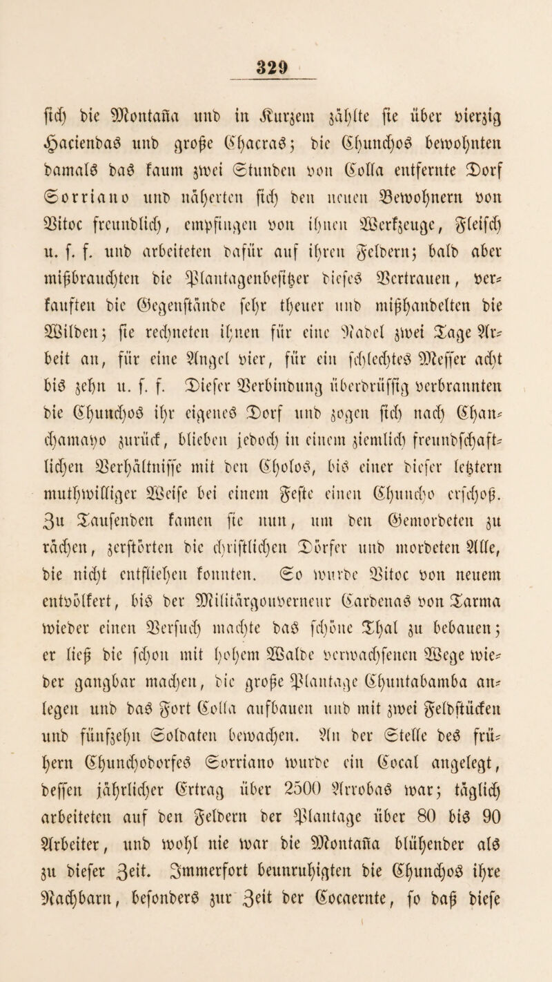87 bolinianifdjet Solbat prügelte auf bei* s43la$uela be la SnqutfU tion in £ima feine grau ganz unbarmherzig; ein in bet 9taf)e ftei)enber Mulatte eilte fyerbei, um bet «gartbebrängten §ülfe Zit leiften, fte aber fptattg gegen tf)ten ^Befreiet itnb jetfrafcte if)m baö ©eftebt mit bem Aufrufe: „Du braud)ft Dtd) in meine Angelegenheiten nicf)t jit mifd)en, id) geböte meinem tarnte unb et kamt mit mirthuit, mie il)m beliebt! ©ine foldje Untermürfigkeit übetttifft nod) bie be3 ^unbeS, bet bie *£>aitb leckt, bie il)n fd)lagt. Die Art, mie bie meiften Dfftciete bieSolbateit befjanbeln, ift unmenfdflid). Dad tleittfie Vergehen mitb mit ben härteften kbtpetlidjen 3^^)ünungen beftraft. 3ebet Dfftciet l;at ba3 9M)t (mcnigftenS in dltieg^etten), ol)ne Ätieg3gerid)t bie ©trafen, bie il)m belieben, zu befehlen, ©ittige bet ©l)ef$ ftnb regelt ihren rafftnirten ©raufamkeiten berühmt. 3Siele Solbaten flehen bähet ben Dob bem Dienfte not. 2ßäl)tenb be3 gelbzuged non ©amatra gegen bie SBolinianet im 3al)te 1842 fptangen in einem Dage mehrere jmanjig Solbaten non bet Hängebrücke non Dtopa in ben teißenben gluf l^trmntet, um ftd) ben Dob §u geben. -DJlit bem höhnifd)en Aufrufe: „Abio$ ©apitan! manbten fte ftd) gegen ben Hauptmamt unb lagen einen Augenblick fpatet zerfdjellt an ben gelfen, butd) bie ftd) bet (Strom l)iabutd)^nangt. 3d) bin Augenzeuge gemefen, mie auf bem SDtofdje bie Solbaten, bie not 9Mbigteit nid)t mehr normativ konnten, auf bet Stelle tobtgefd)offen mürben. Auf bem 2öege non Darum nad) 3auja, bet neun £eguad lang ift, ritt id) bei fteben Snbianetn notbei, bie au£ biefet Utfad)e gelobtet mürben. ©3 ift mäht, baf ftd) bet ©ommaitbant jened Bataillons, ein £)fftcier, beffett Degen nod) nid)t non geinbeSblut, mol)l